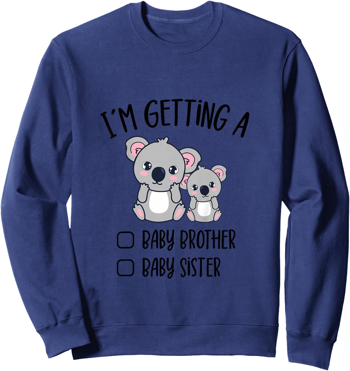Baby Reveal I`m Getting A Baby Brother Sister Cute Koala Sweatshirt - Sweatshirt | Navy