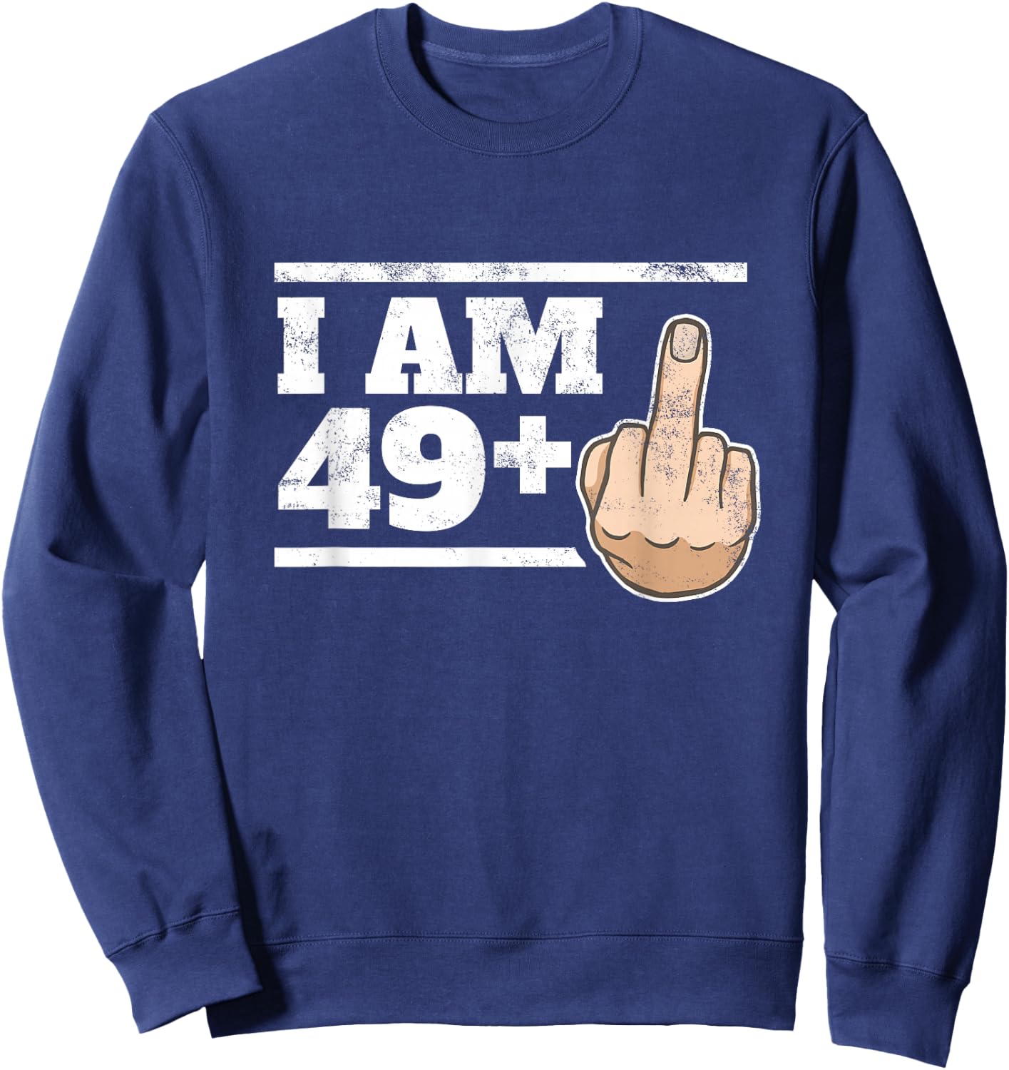 Milestone 50th Birthday - Gag Bday Joke Gift: 49+1 Sweatshirt - Sweatshirt | Navy