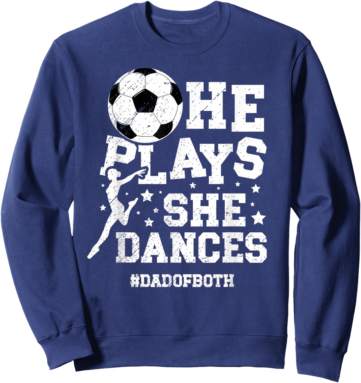 Dad Of Both Dance And Soccer Dad Dancing And Soccer Dad Sweatshirt - Sweatshirt | Navy