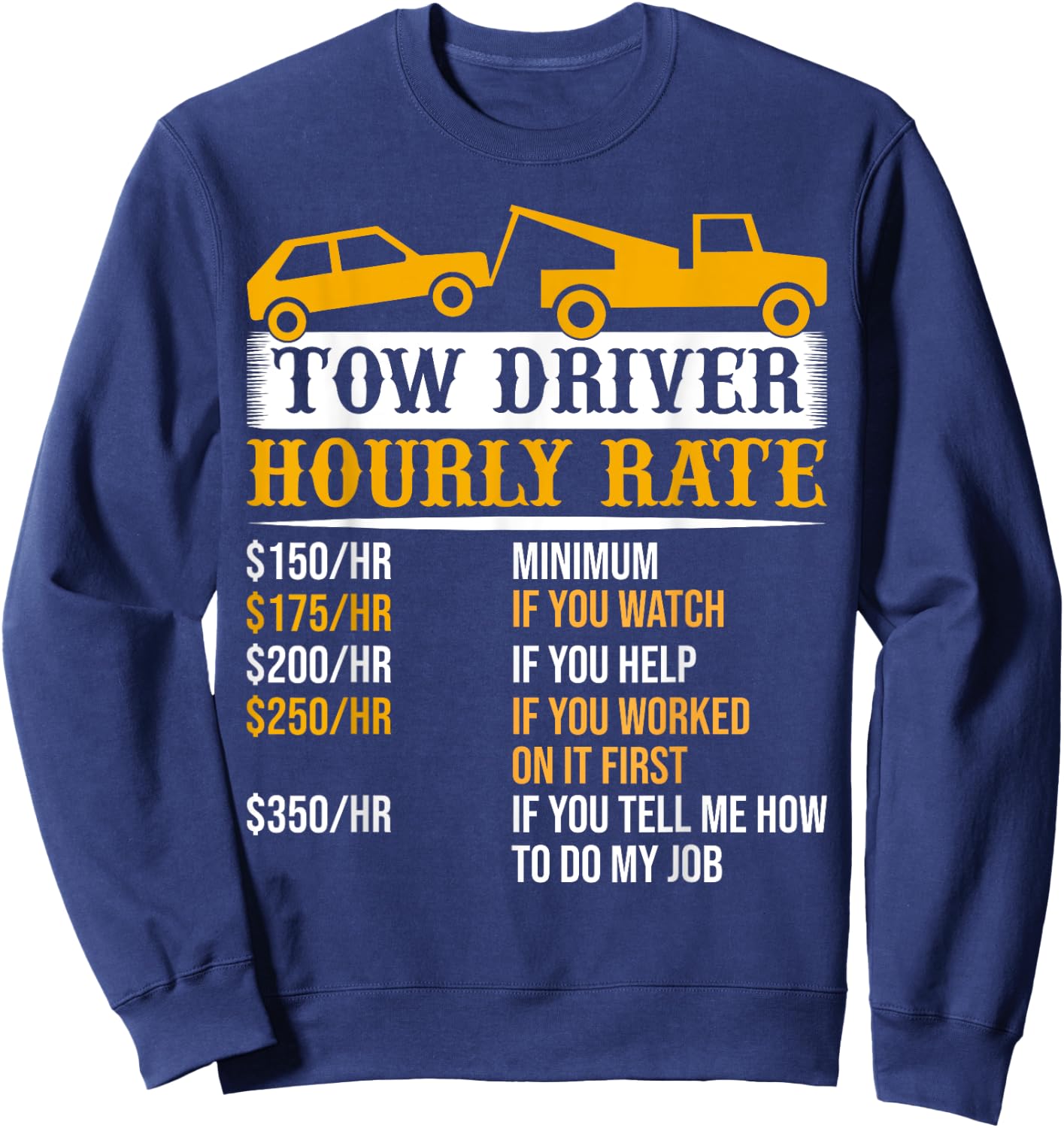 Tow Driver Hourly Rate Tow Truck Driver Tow Trucker Sweatshirt - Sweatshirt | Navy