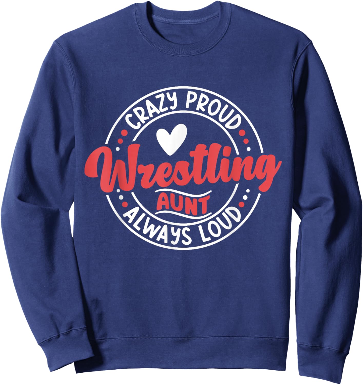 Wrestling Auntie Wrestler Wrestle Proud Aunt Mother's Day Sweatshirt - Sweatshirt | Navy