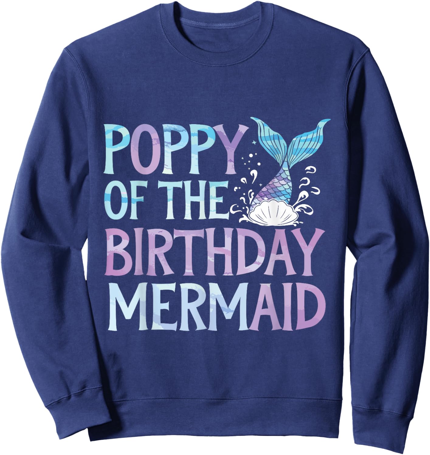 Poppy Of The Birthday Mermaid Family Matching Party Birthday Sweatshirt - Sweatshirt | Navy