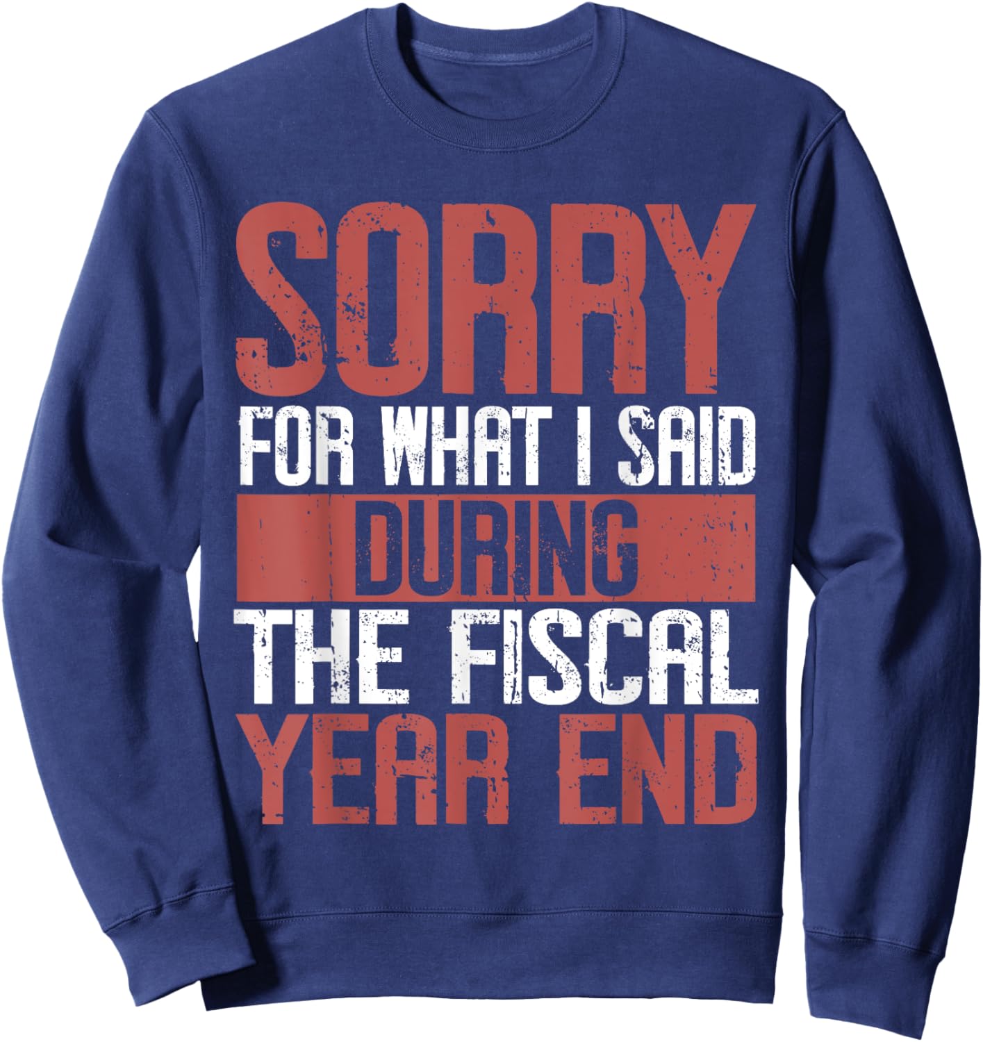 Sorry for what i said Druing the Fiscal Year end Banker Sweatshirt - Sweatshirt | Navy