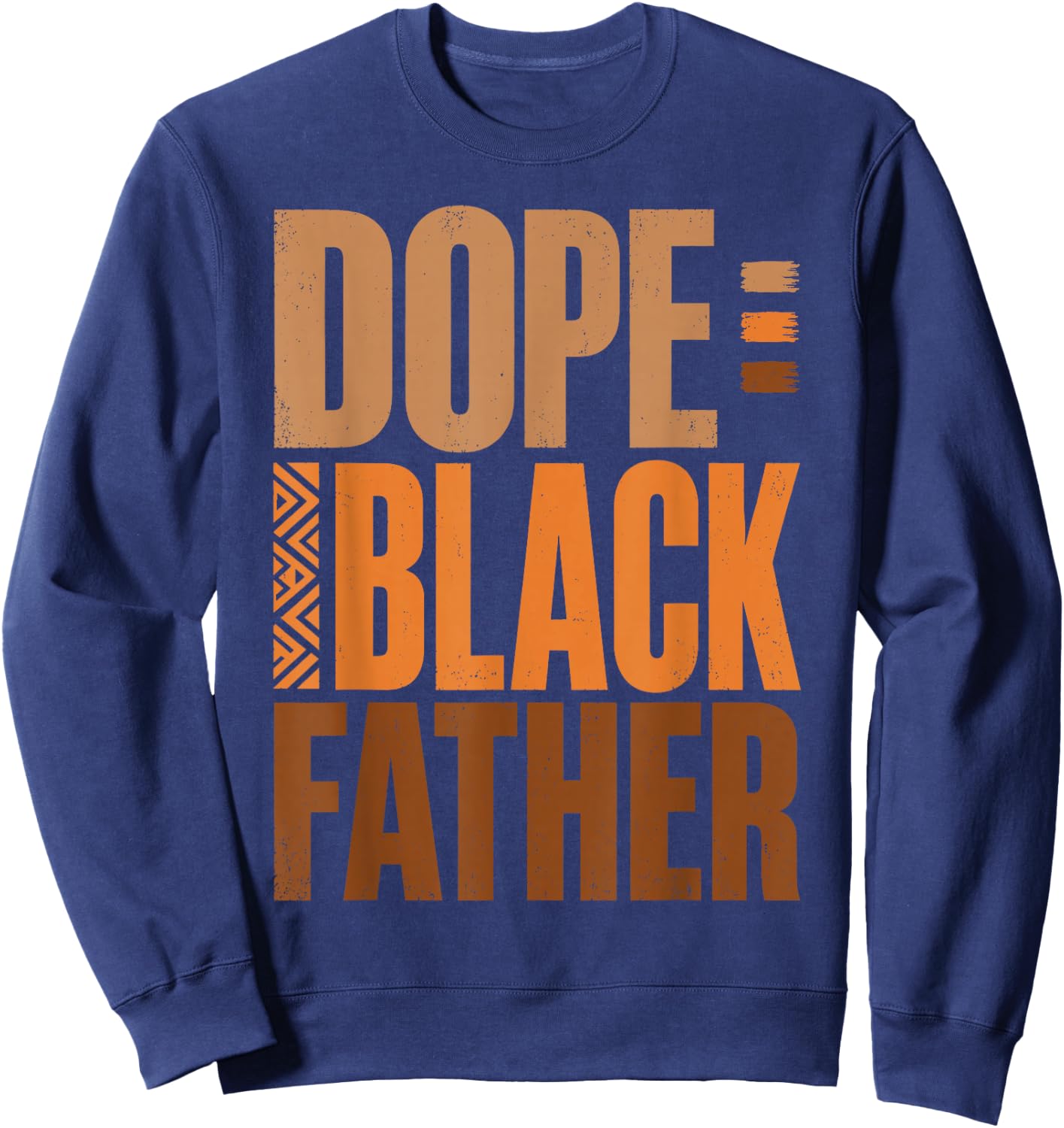 Fathers Day Dope Black Father African American Pride Dad Men Sweatshirt - Sweatshirt | Navy