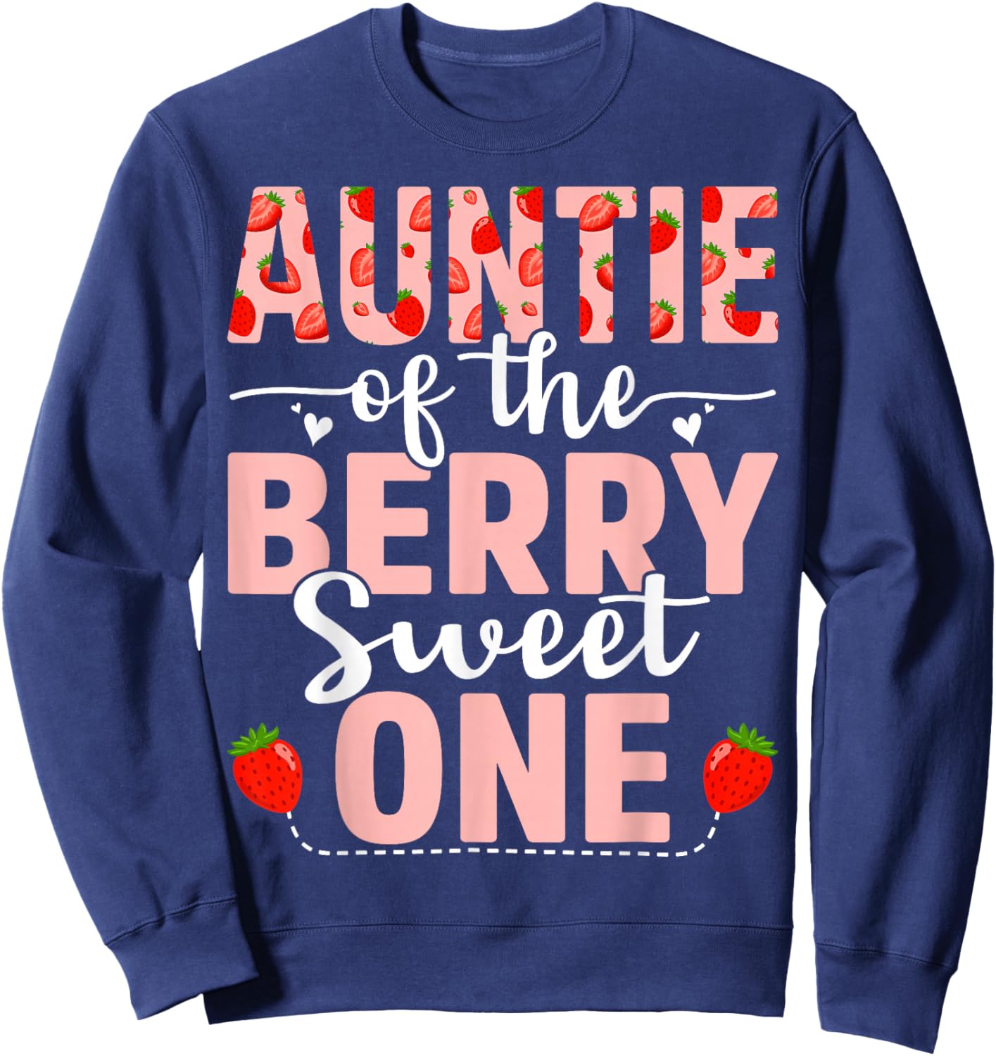 Auntie Of The Berry Sweet One Birthday Strawberry Auntie Sweatshirt - Sweatshirt | Navy