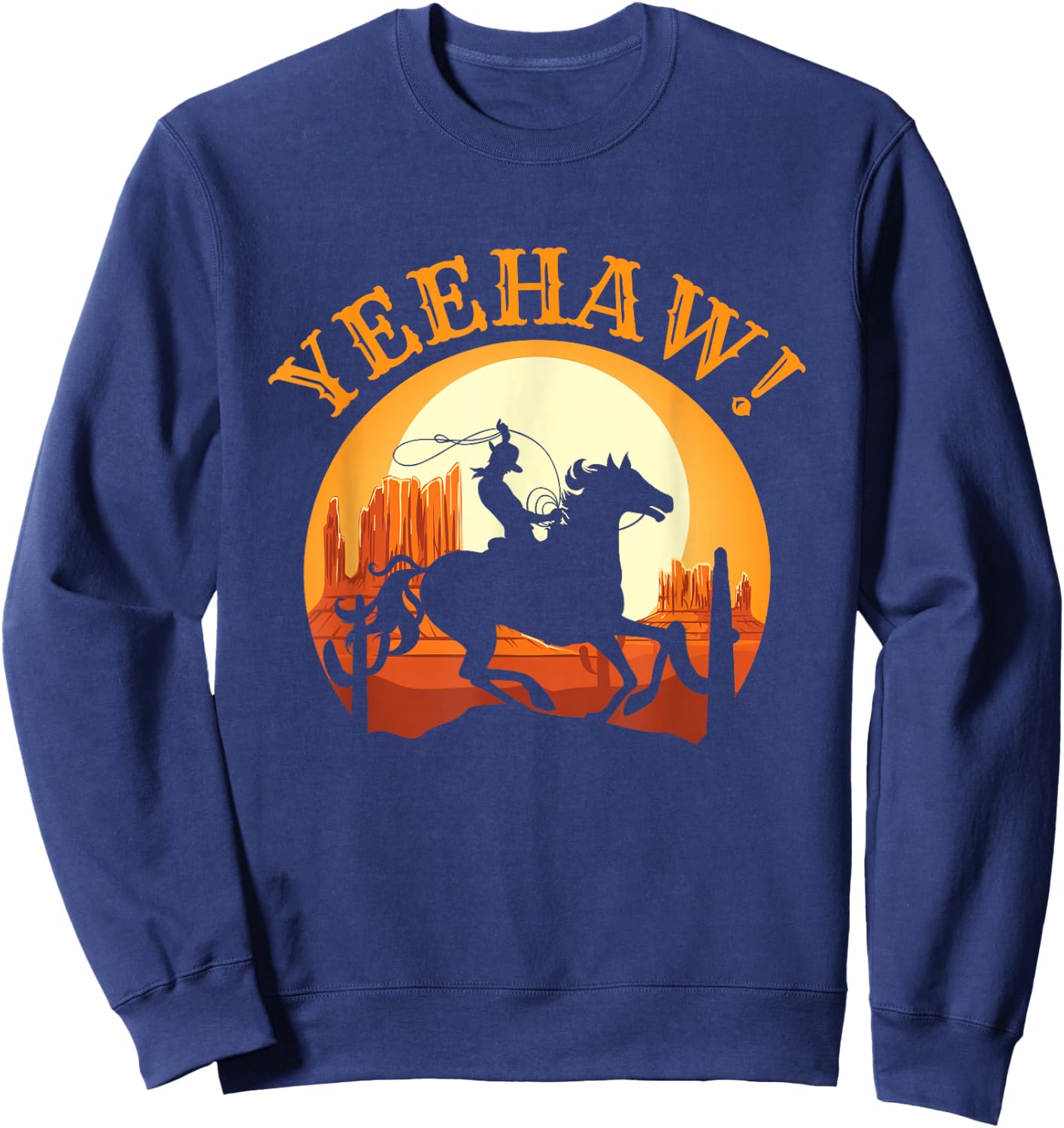 Howdy Cowboy Rodeo Riding Lover Saying Yeehaw! Gift Sweatshirt - Sweatshirt | Navy
