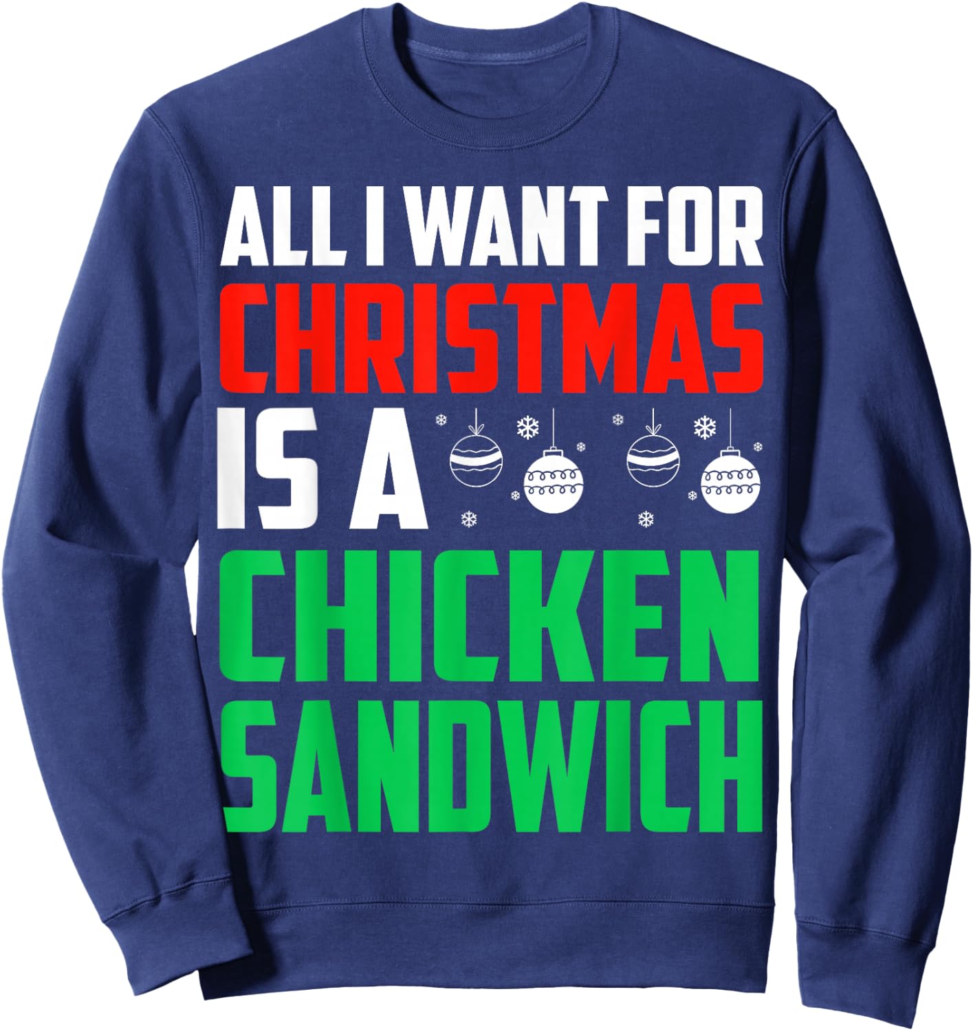 All I Want For Christmas Is Chicken Sandwich Xmas Fast Food Sweatshirt - Sweatshirt | Navy