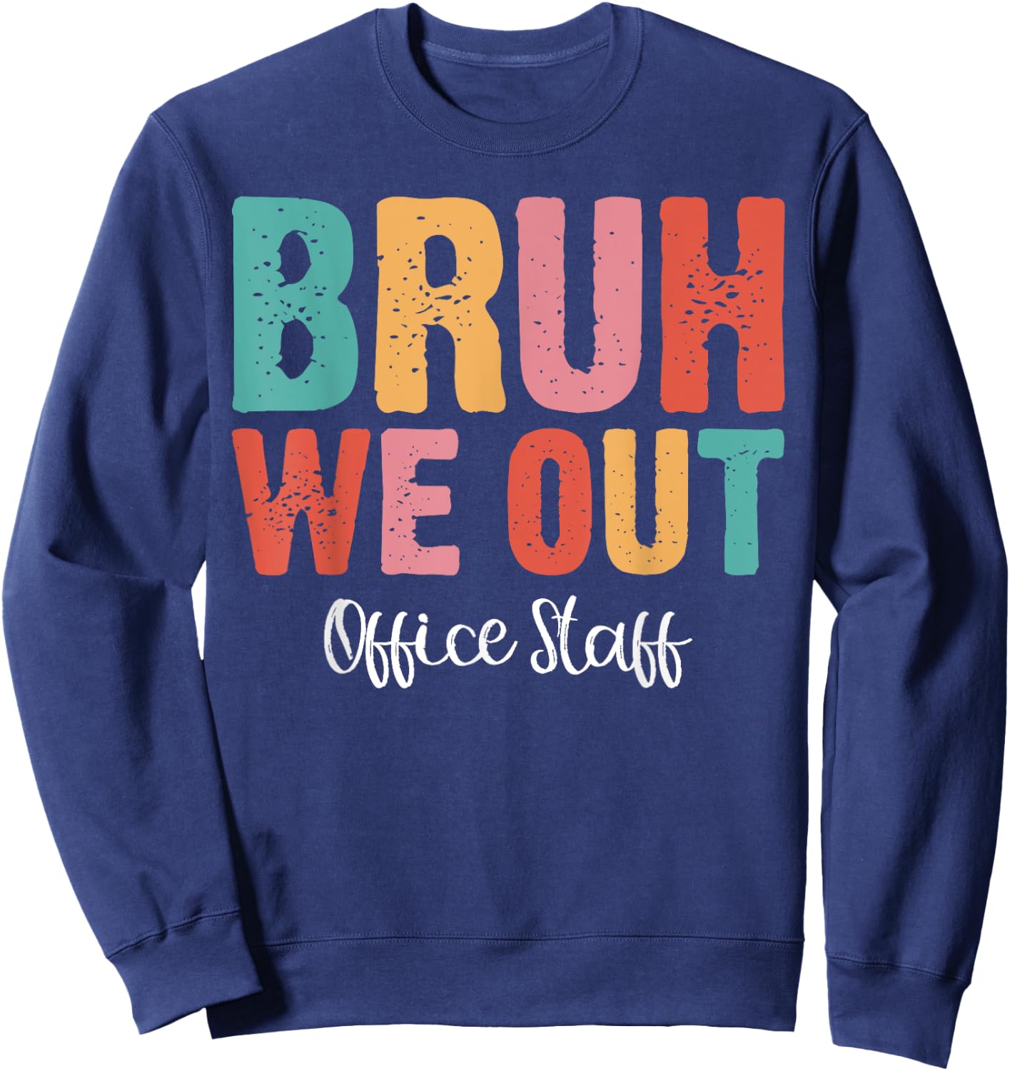 Bruh We Out Office Staff Fun End of School Year Summer Women Sweatshirt - Sweatshirt | Navy