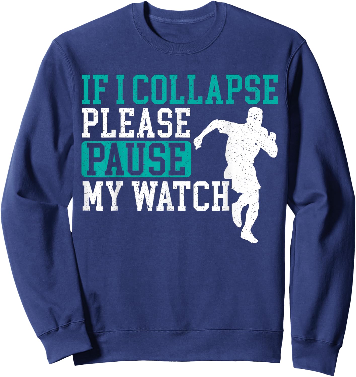 If I Collapse Please Stop My Watch Funny Runner Running Sweatshirt - Sweatshirt | Navy