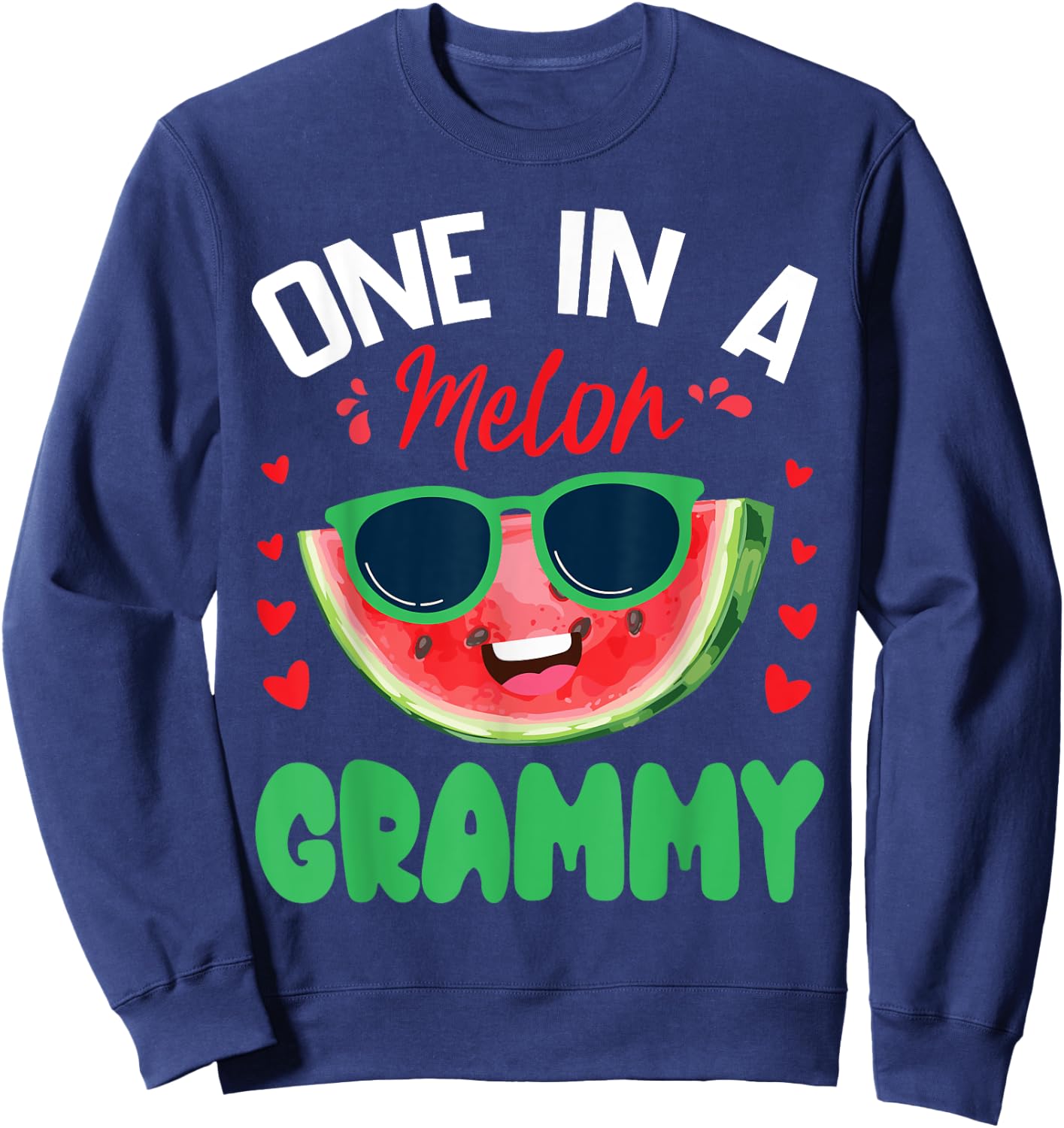 Cute Watermelon Smiling Happy Day Me One In A Melon Grammy Sweatshirt - Sweatshirt | Navy