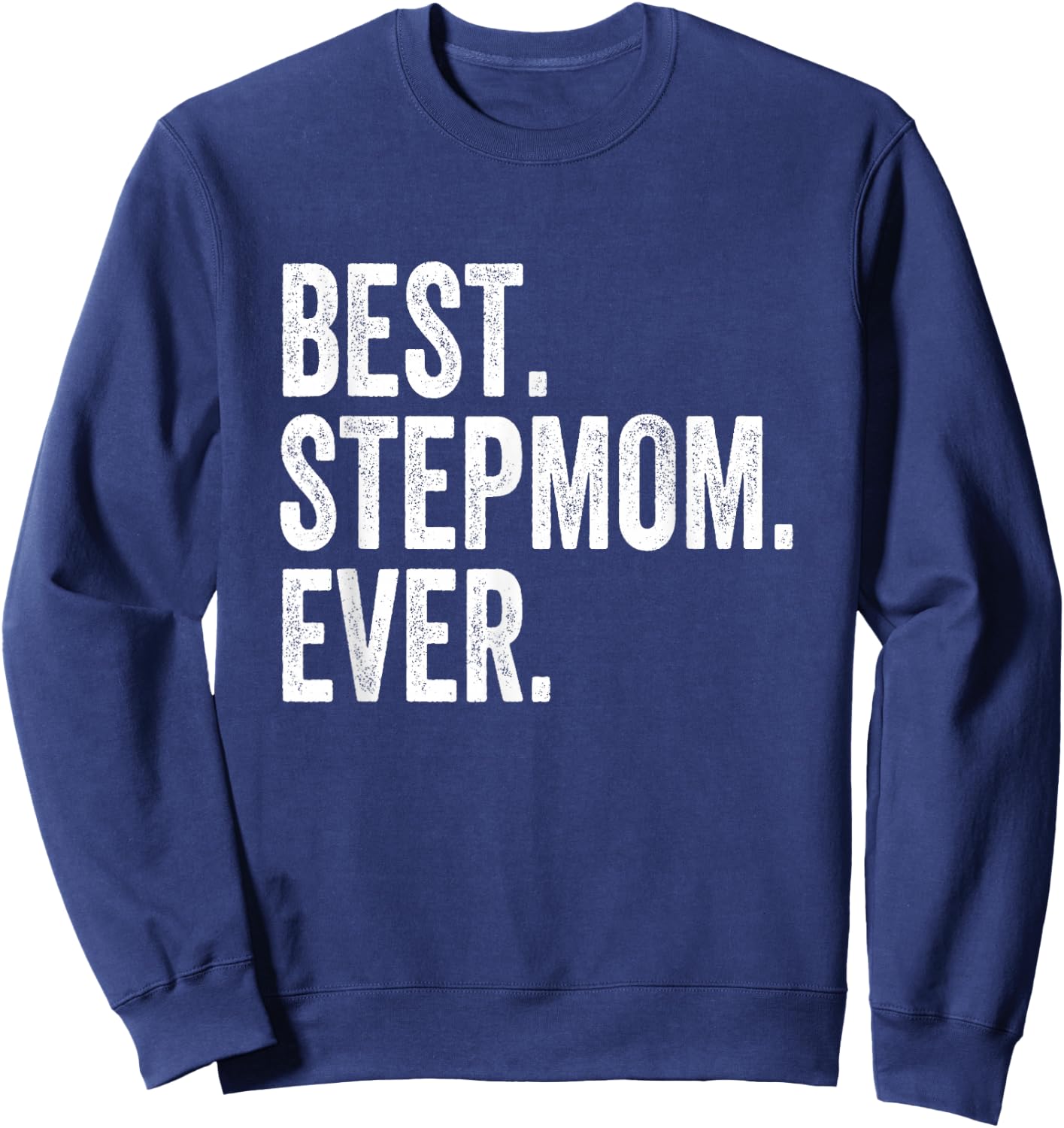 Best Stepmom Ever Sweatshirt - Sweatshirt | Navy