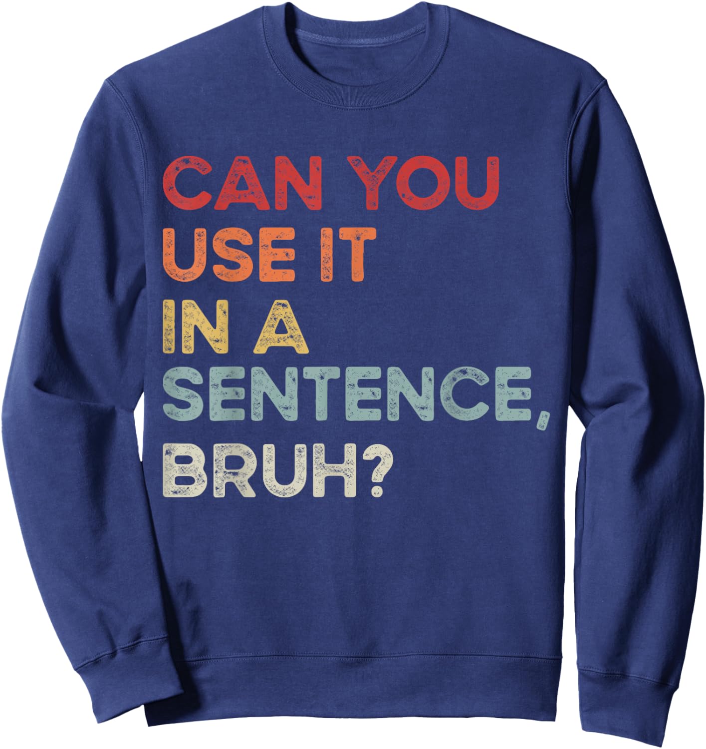 Can You Use It In A Sentence Bruh Funny Retro Spelling Bee Sweatshirt - Sweatshirt | Navy