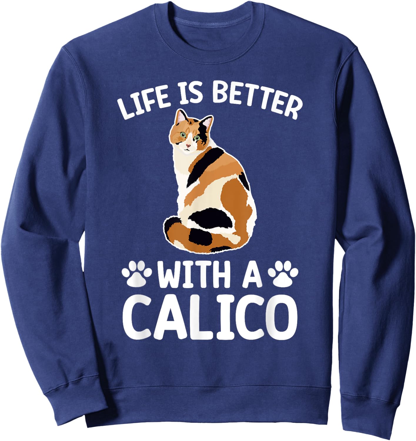 Life Is Better With A Calico Cat Lover Calico Cat Owner Women Kids Sweatshirt - Sweatshirt | Navy