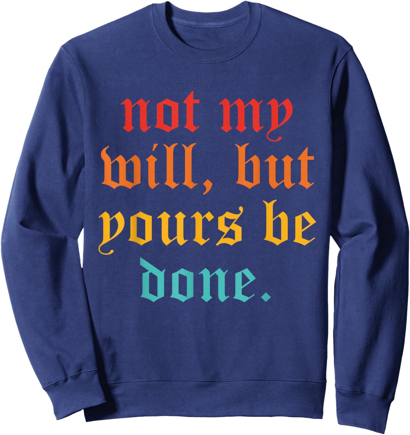 Not My Will, But Yours Be Done Vintage Sweatshirt - Sweatshirt | Navy