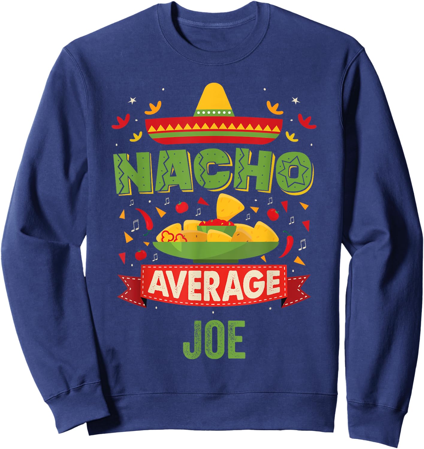 Nacho Average Joe Funny Personalized Name Birthday Gift Sweatshirt - Sweatshirt | Navy
