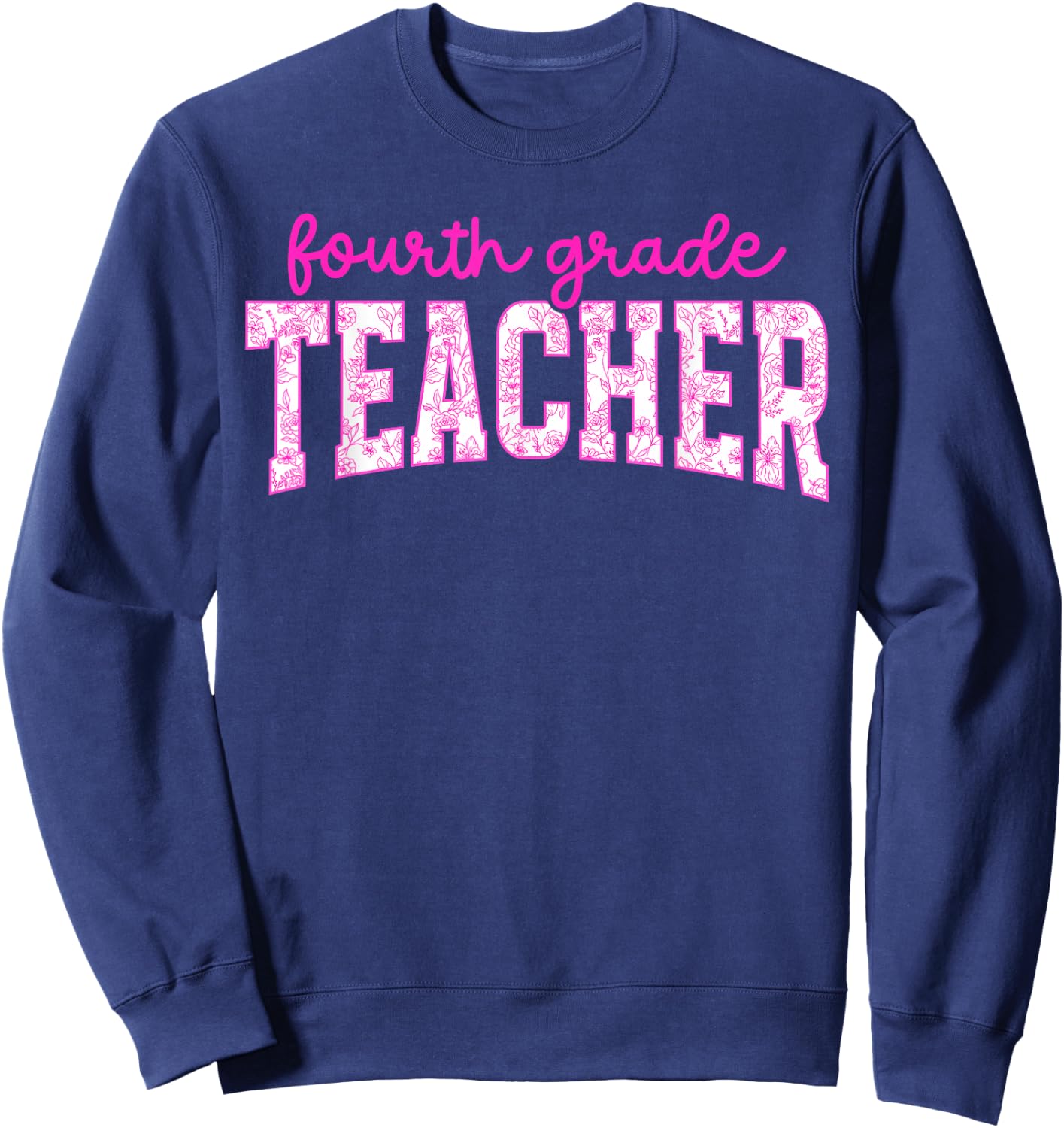 Fourth Grade Teacher 4th Grade Teacher 4th Grade Teaching Sweatshirt - Sweatshirt | Navy
