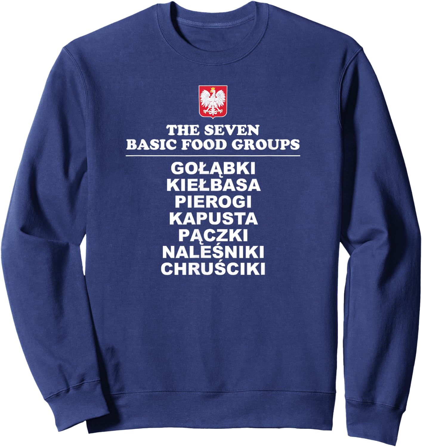 The Seven Basic Food Groups Funny Polish Shirt Sweatshirt - Sweatshirt | Navy