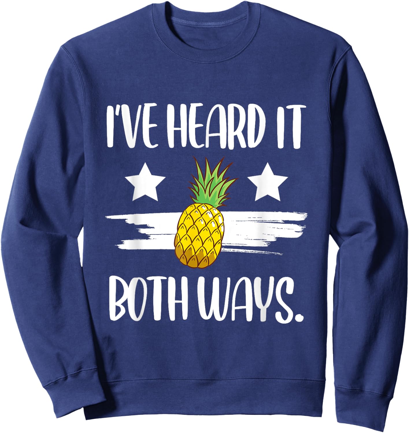 I've Heard It Both Ways Funny Summer Pineapple Sweatshirt - Sweatshirt | Navy