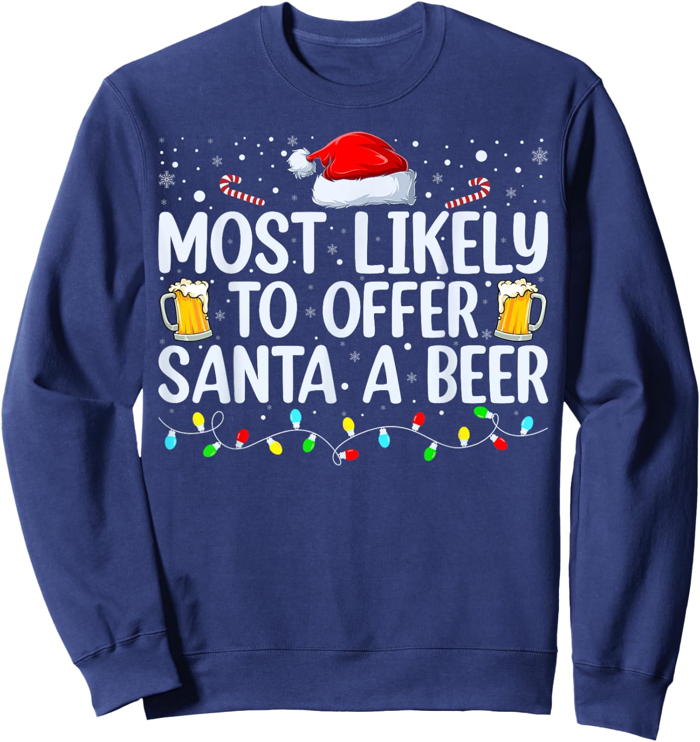 Most Likely To Offer Santa A Beer Funny Drinking Christmas Sweatshirt - Sweatshirt | Navy