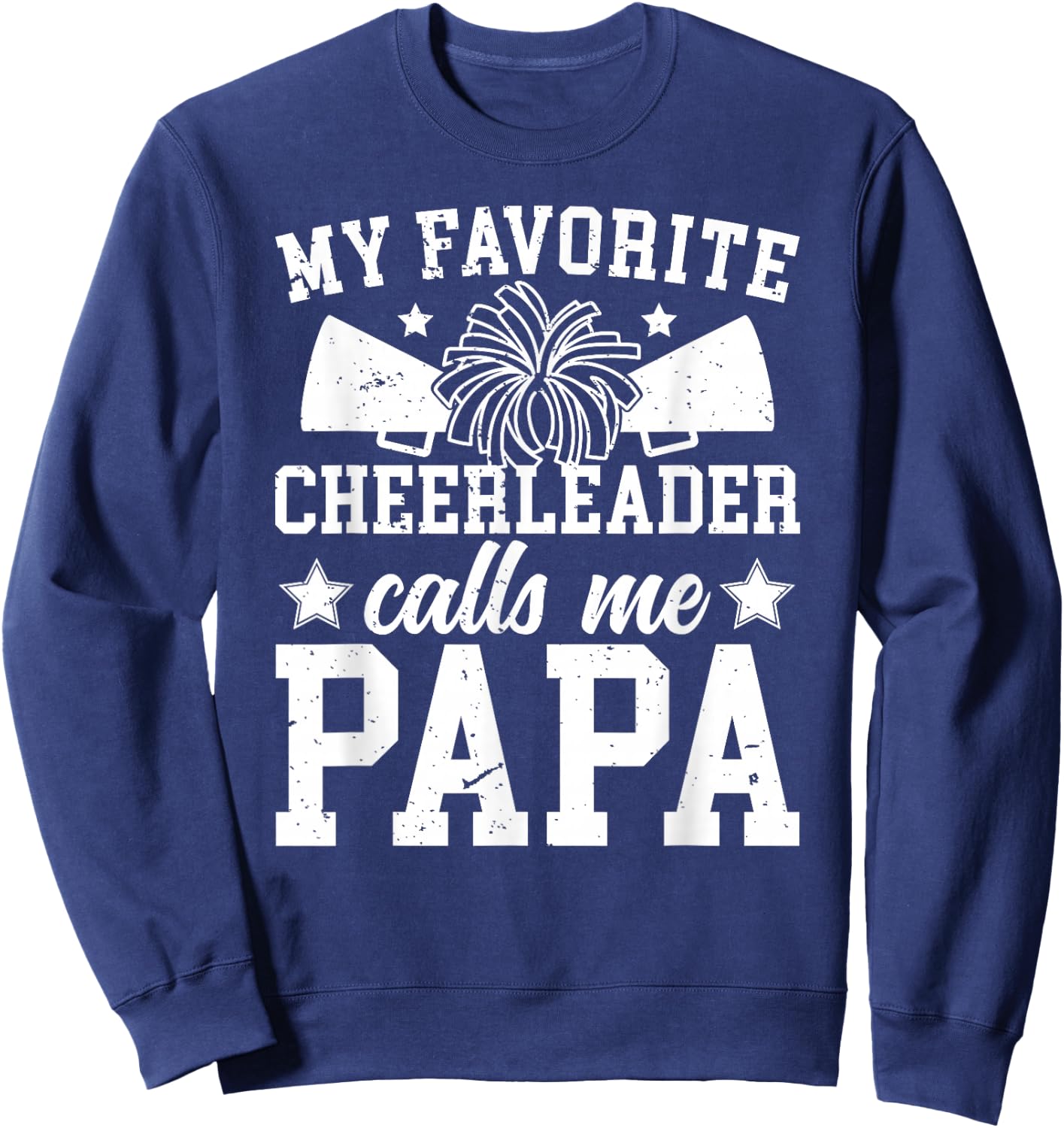 My Favorite Cheerleader Calls Me Papa Cheer Papa Sweatshirt - Sweatshirt | Navy