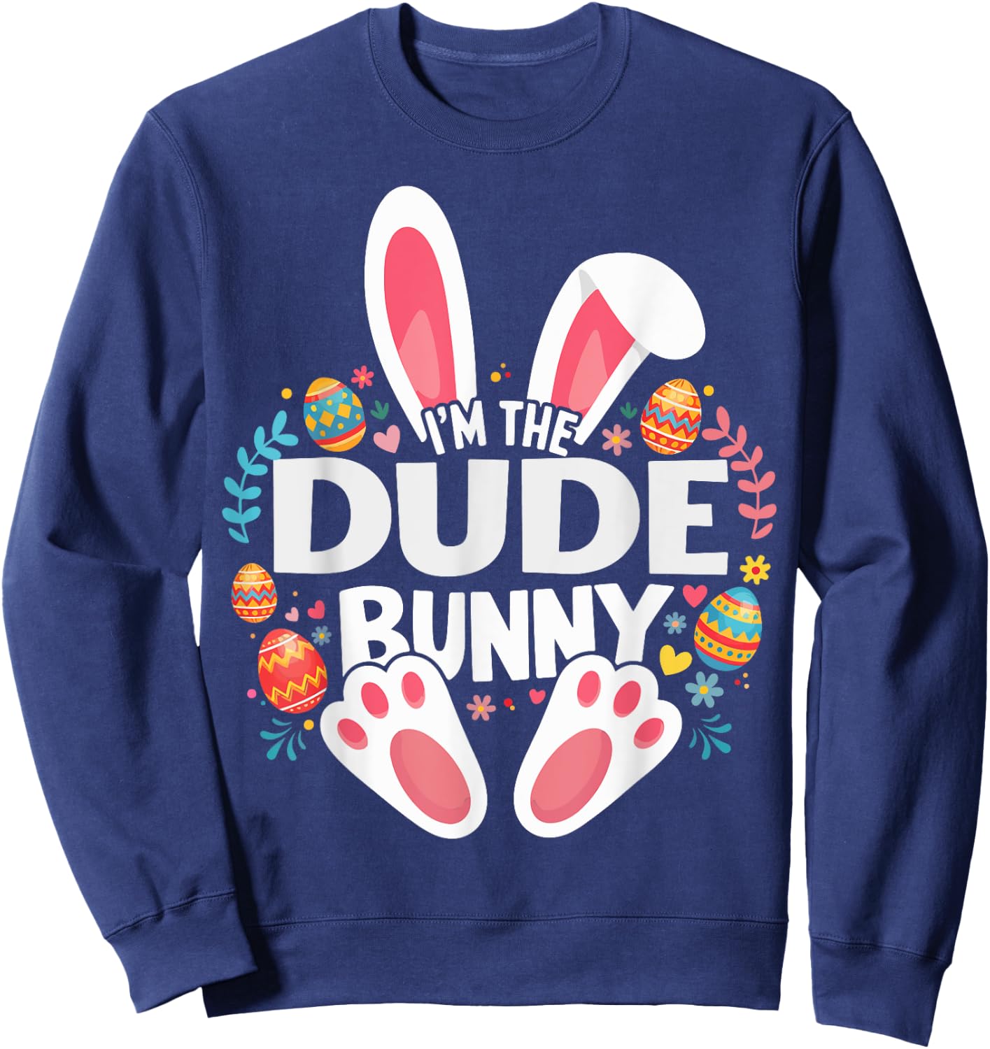 I'm The Dude Bunny Matching Easter Family Sweatshirt - Sweatshirt | Navy