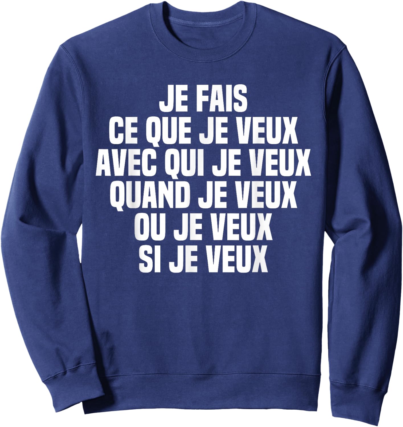 I Do What I Want When I Want Or Want If I Want , Black, S Sweatshirt - Sweatshirt | Navy