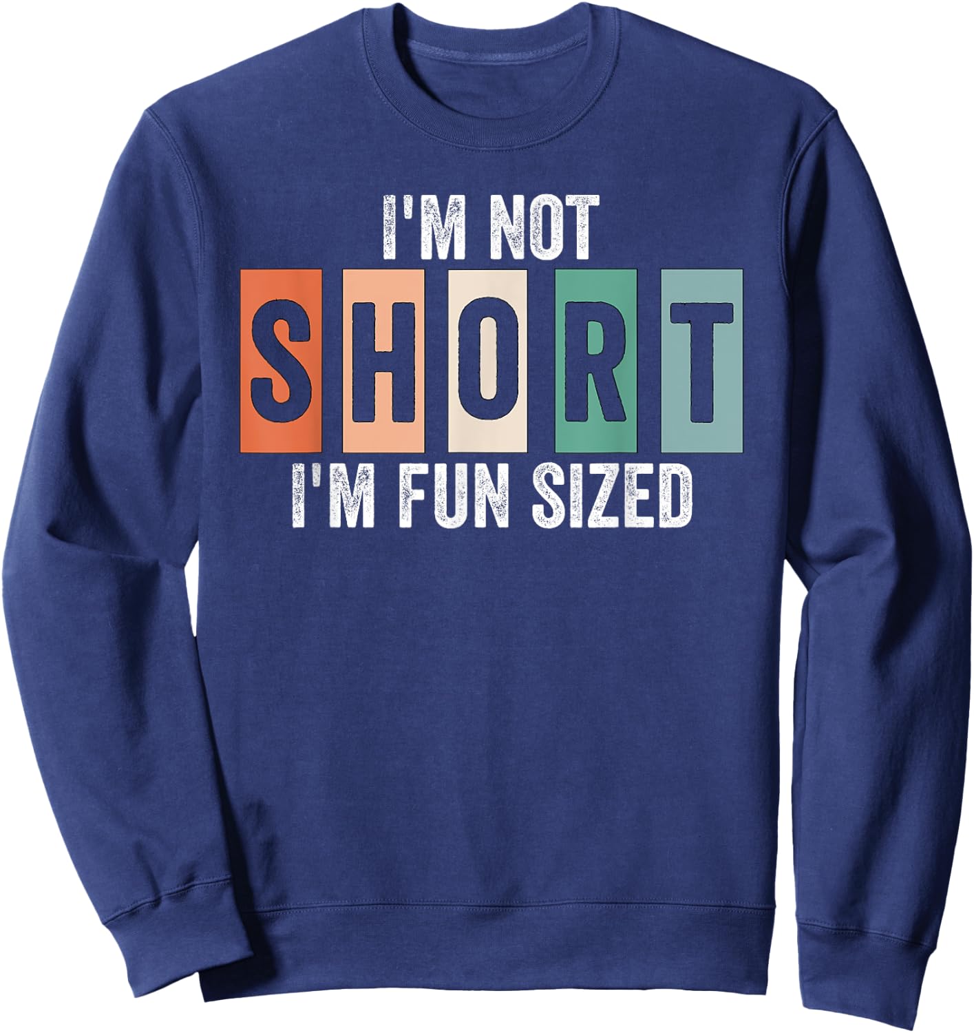 Funny I'm not short I'm fun sized Funny sayings Sweatshirt - Sweatshirt | Navy