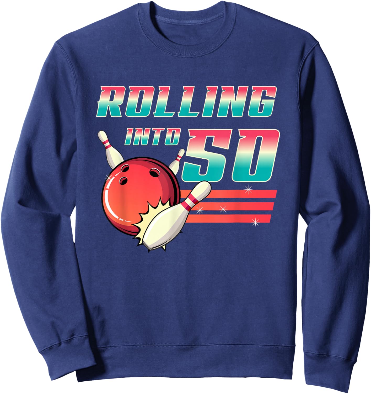 Rolling Into 50 Years Old Bowling Party 50th Birthday Retro Sweatshirt - Sweatshirt | Navy