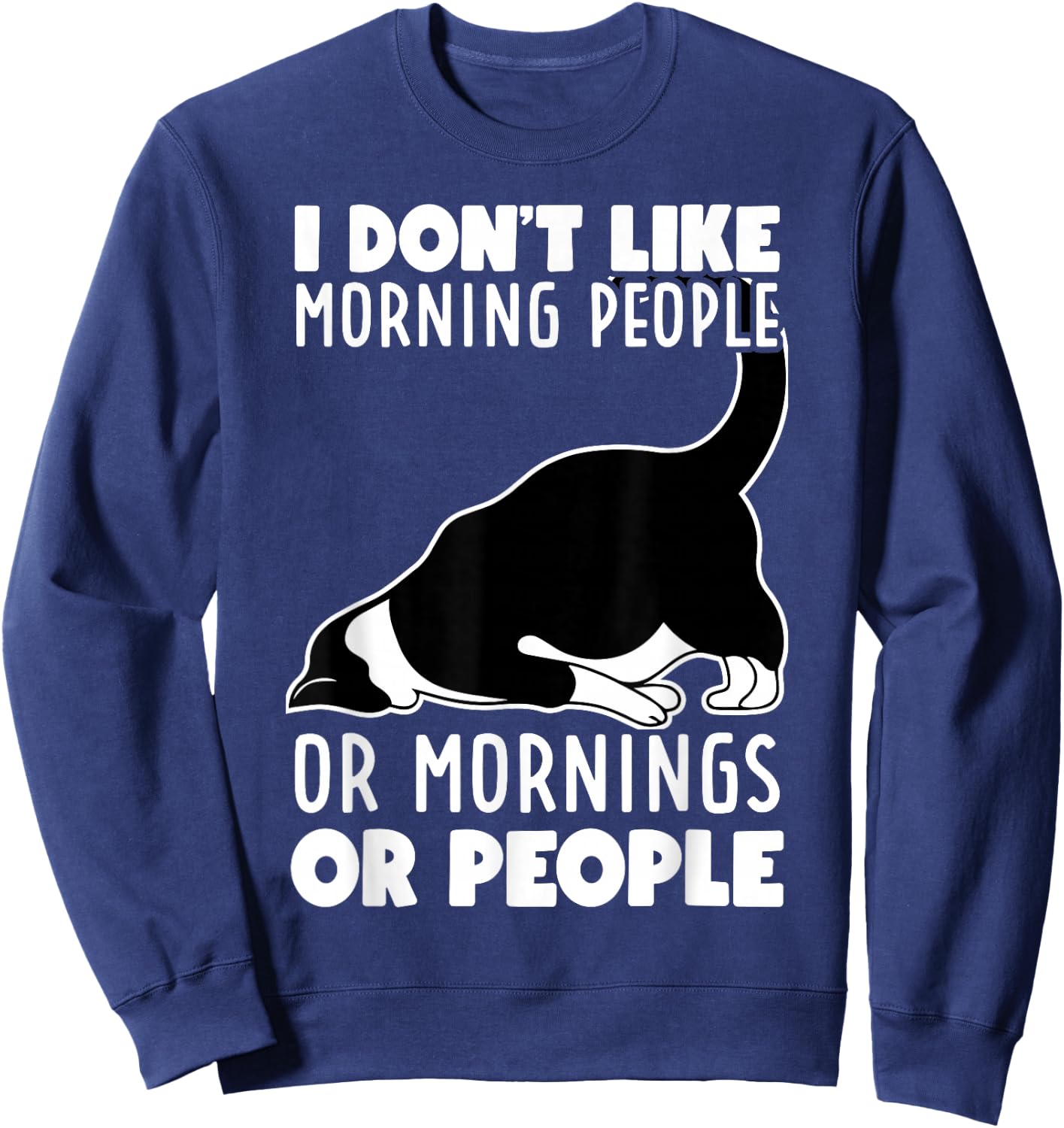 I Don't Like Morning People Or Mornings Or People Funny Cat Sweatshirt - Sweatshirt | Navy