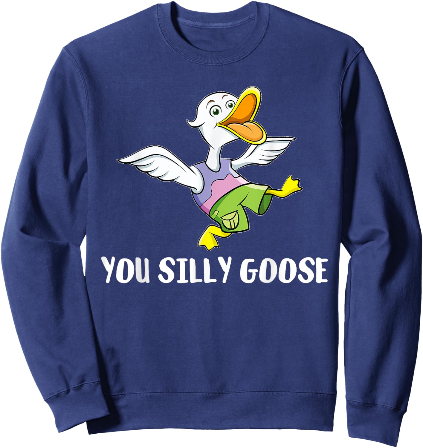 You Silly Goose - Funny Gift Silly People Sweatshirt - Sweatshirt | Navy