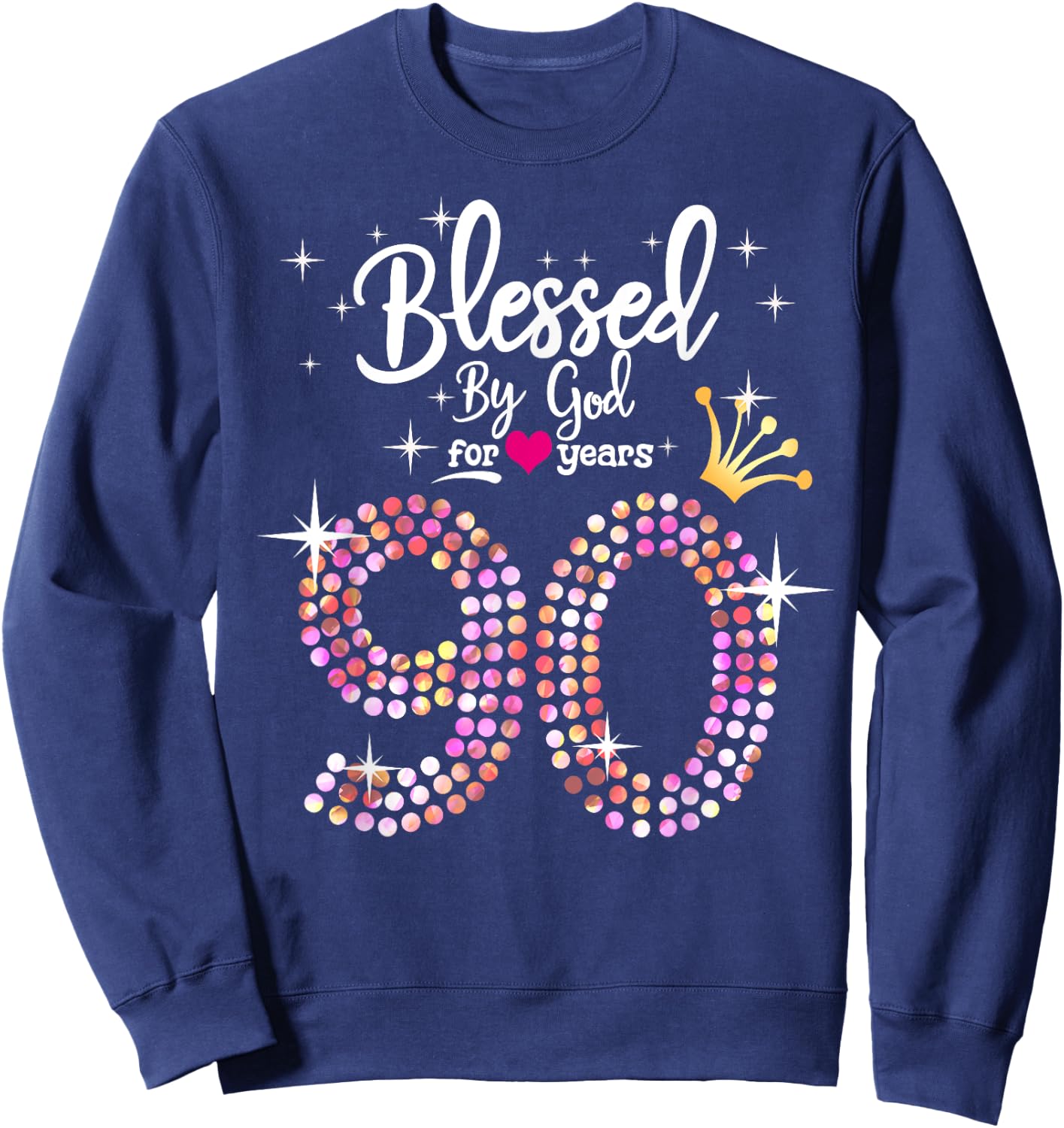 Blessed by God for 90 Years 90th Birthday Anniversary Sweatshirt - Sweatshirt | Navy