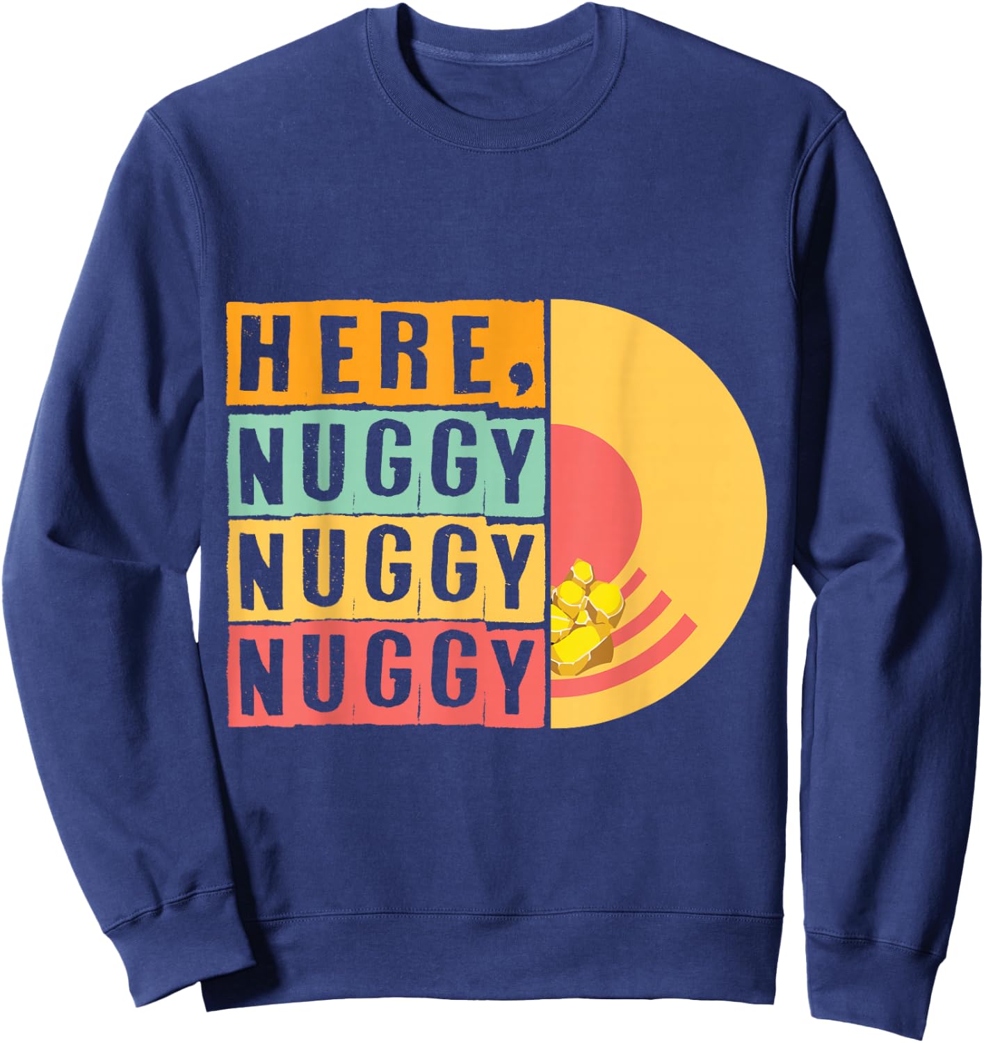 Here Nuggy Gold Panning Gold Miner Digger Treasure Hunting Sweatshirt - Sweatshirt | Navy