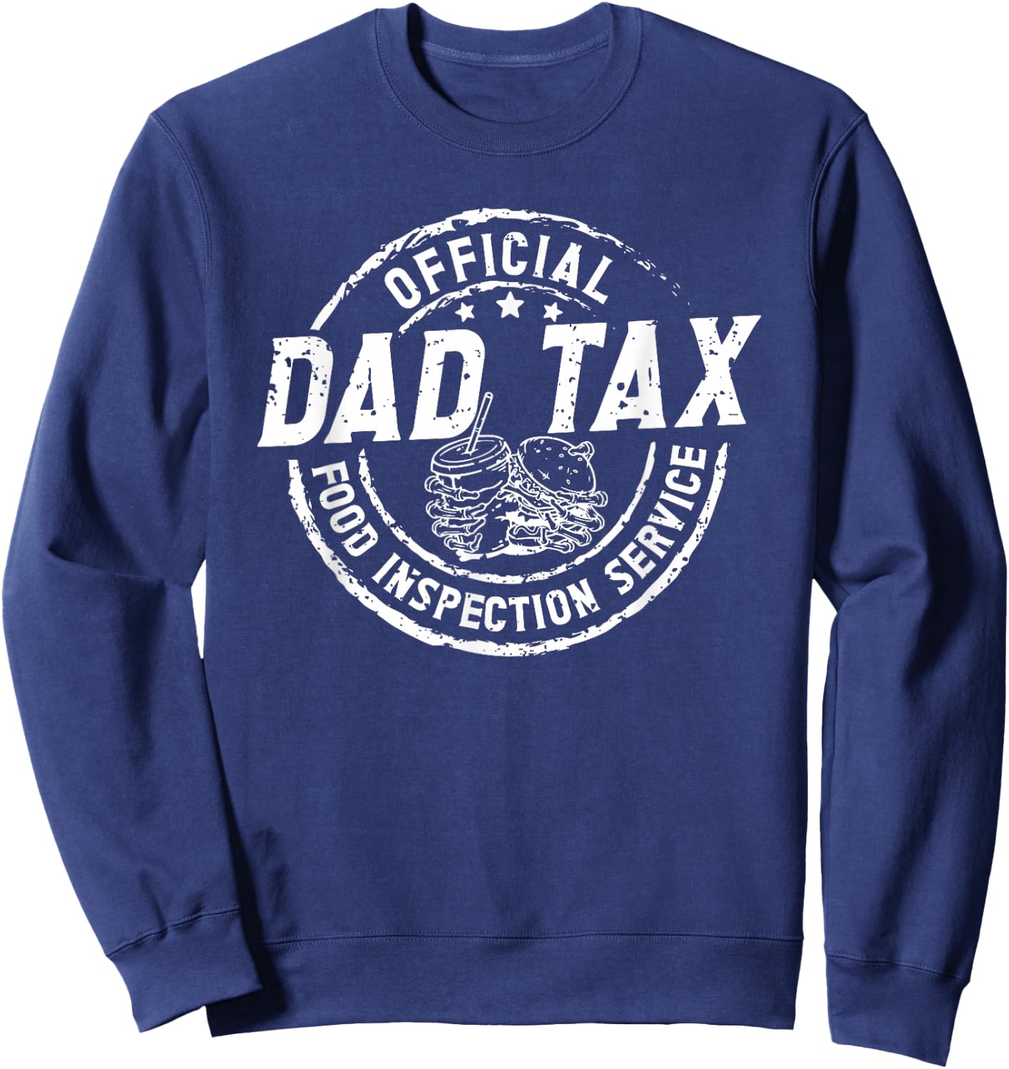 Official Dad Tax Food Inspection Service Funny Fathers Day Sweatshirt - Sweatshirt | Navy