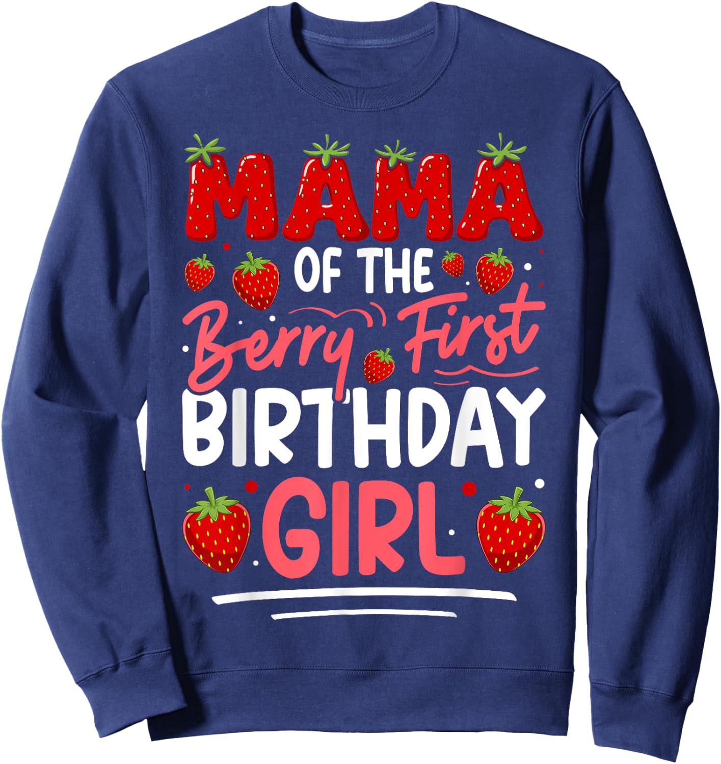 Mama of The Berry First Birthday of Girl Strawberry Mom Sweatshirt - Sweatshirt | Navy