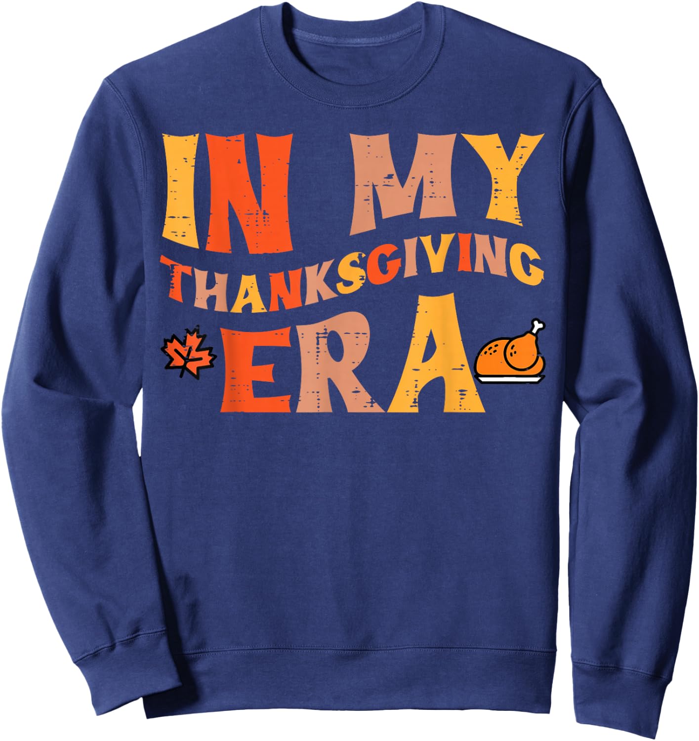 in My Thanksgiving Era Funny Fall Women Men Kids Teens Sweatshirt - Sweatshirt | Navy