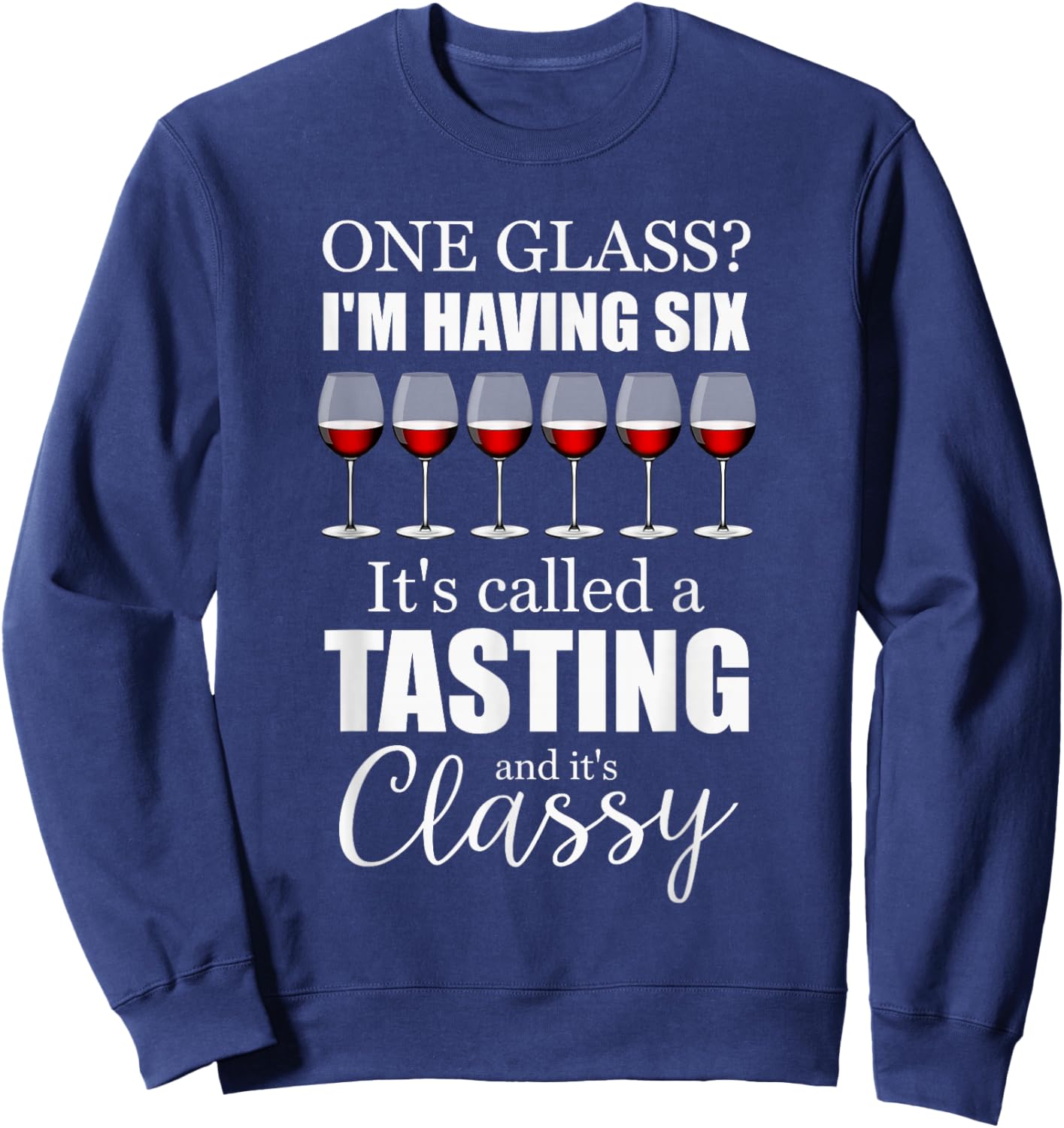 Funny Wine Tasting It's Classy Winery Drinking Wine Lovers Sweatshirt - Sweatshirt | Navy