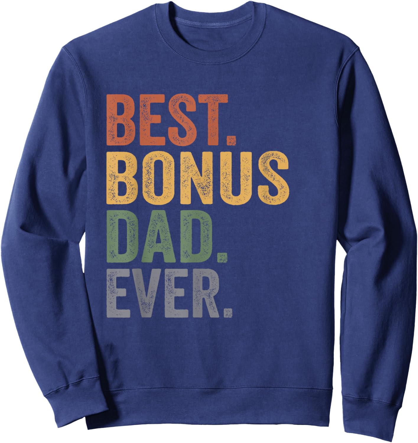 Best Bonus Dad Ever Gifts From Kids Bonus Dad Father's Day Sweatshirt - Sweatshirt | Navy