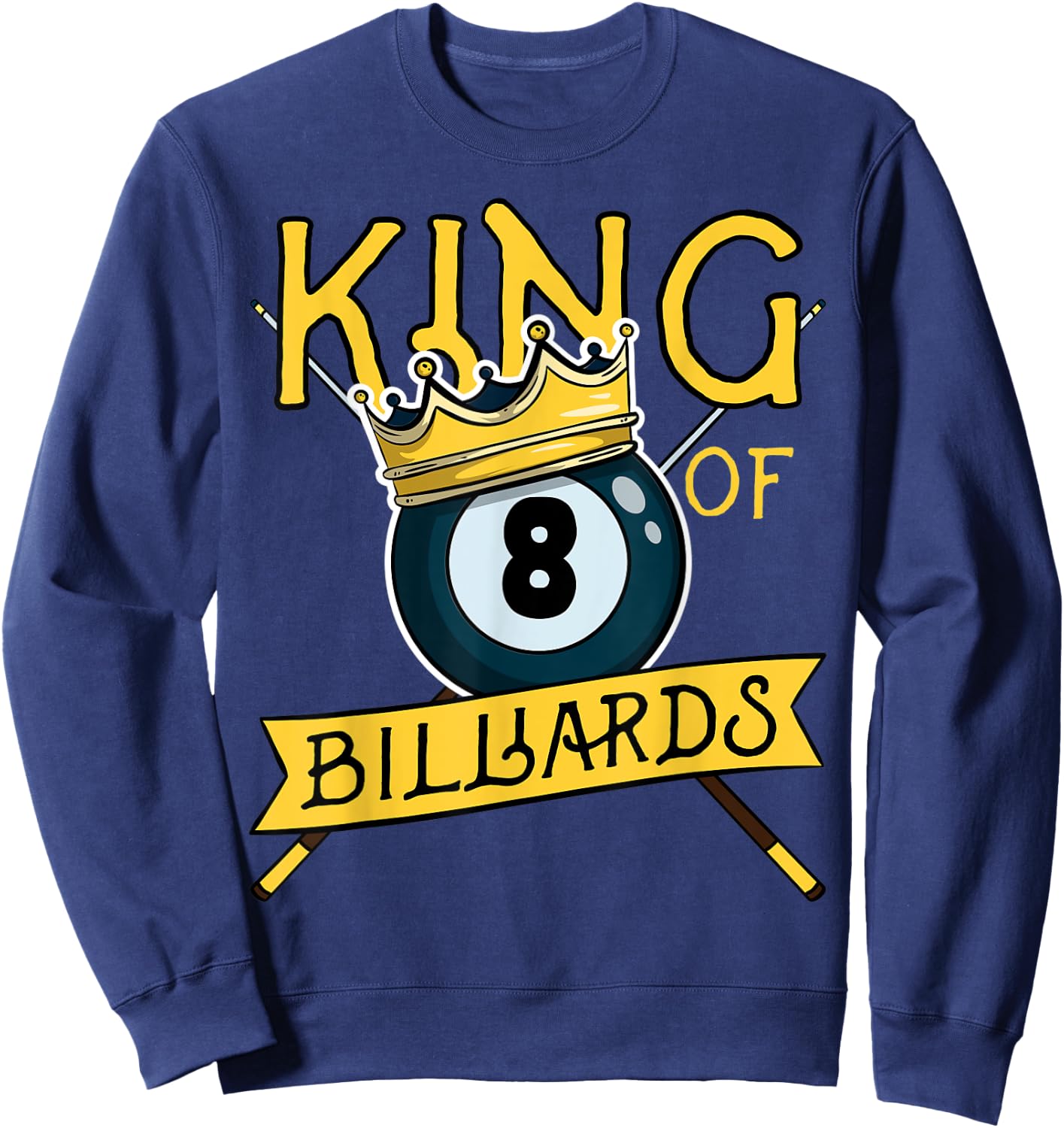 Pool Player 8 Ball Snooker Dad Joke Funny King Of Billiards Sweatshirt - Sweatshirt | Navy
