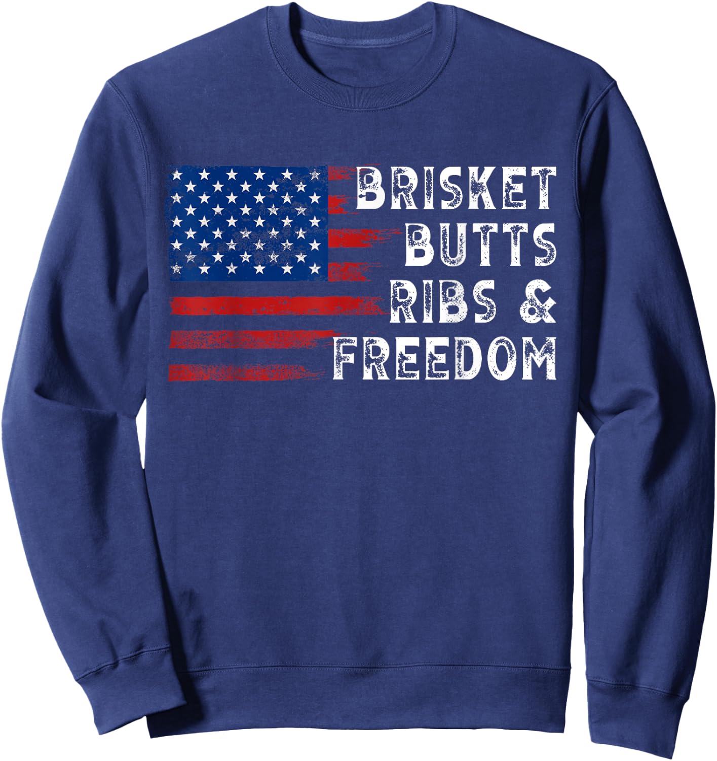 Brisket Butts Ribs and Freedom Steak cooking Beef Roast Sweatshirt - Sweatshirt | Navy