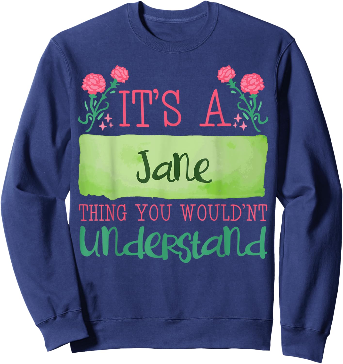 Its A Jane Thing You Wouldnt Understand Sweatshirt - Sweatshirt | Navy