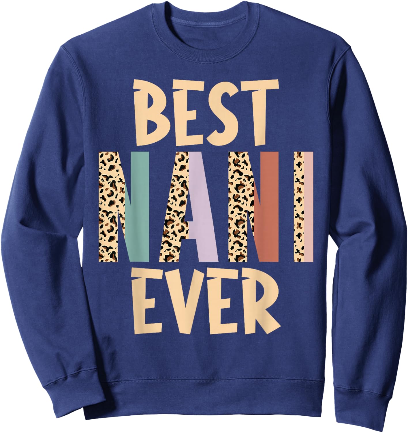 Best Nani Ever Gifts Leopard Print Mothers Day Sweatshirt - Sweatshirt | Navy