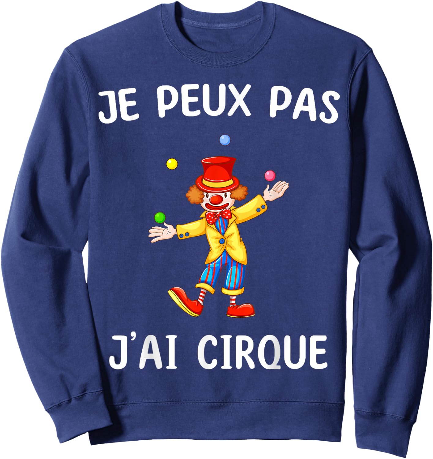 Je peux pas j'ai Cirque , Black, S Sweatshirt - Sweatshirt | Navy