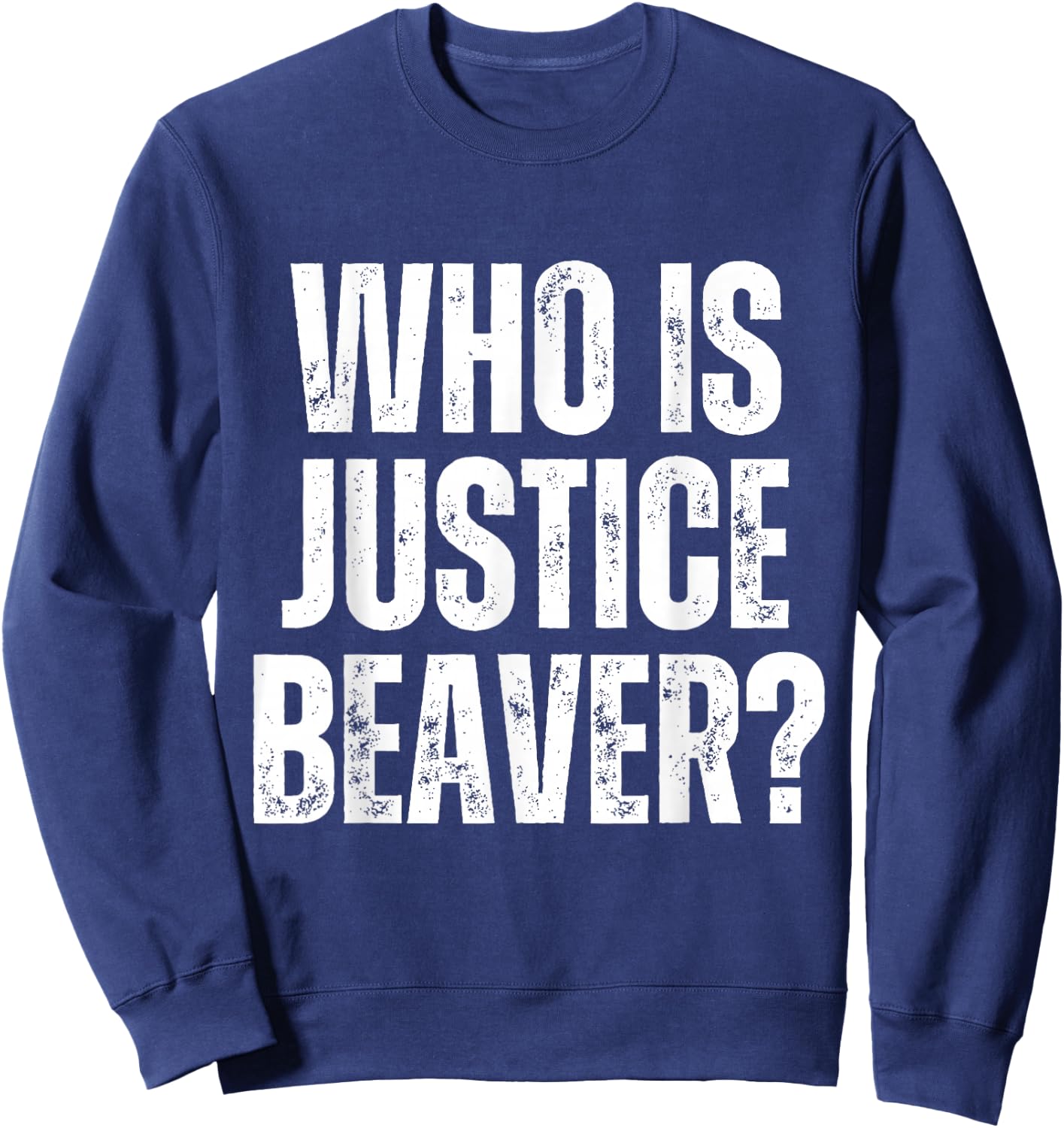 Who is Justice Beaver Workplace Quotes Office Sweatshirt - Sweatshirt | Navy