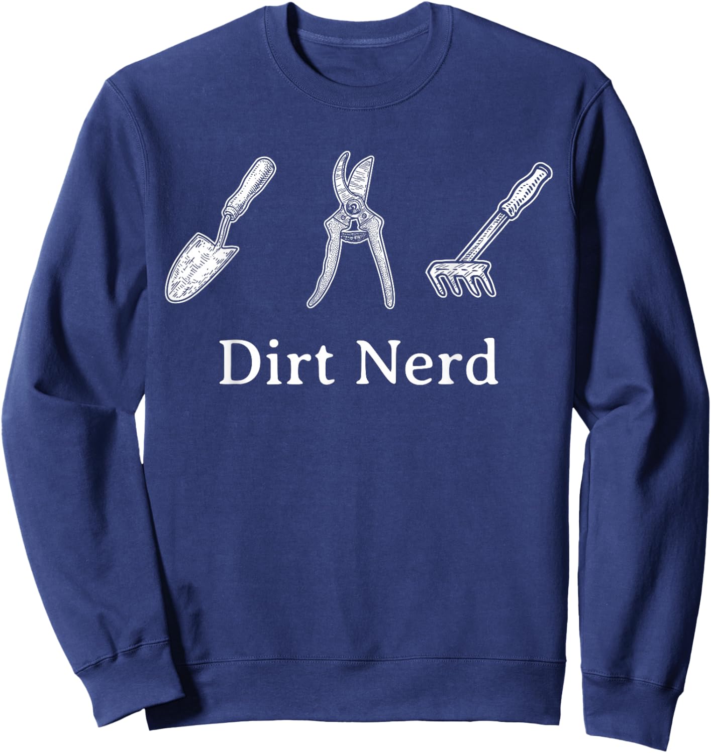 Dirt Nerd Gardening Funny Garden Lover Plant Design Sweatshirt - Sweatshirt | Navy