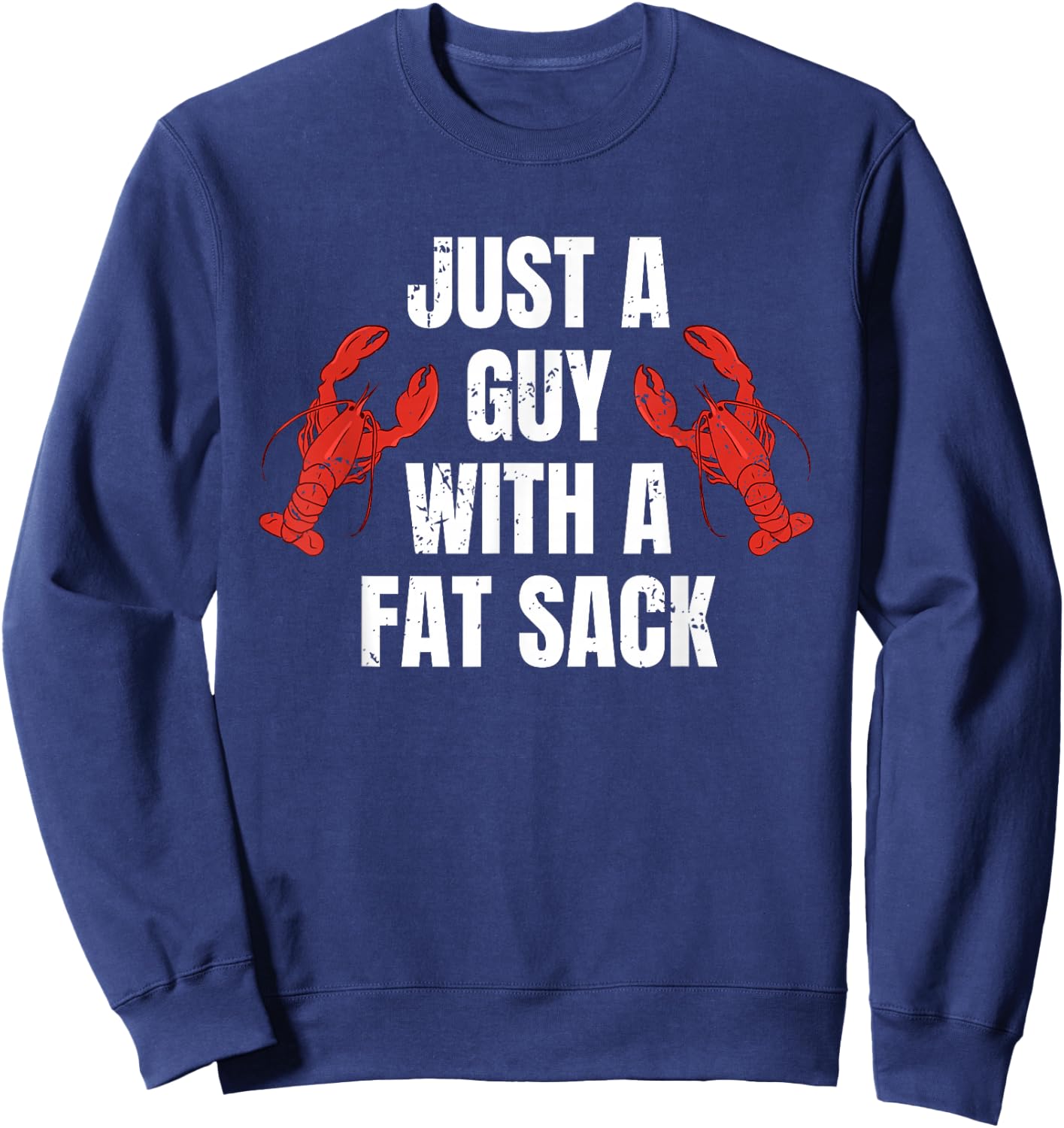 Just A Guy With A Fat Sack Crawfish Sweatshirt - Sweatshirt | Navy