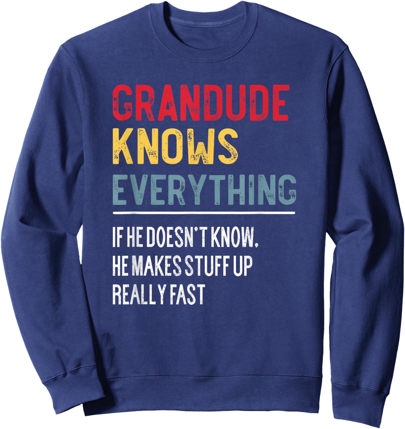 Funny Grandude Knows Everything Father's Day for Grandpa Sweatshirt - Sweatshirt | Navy