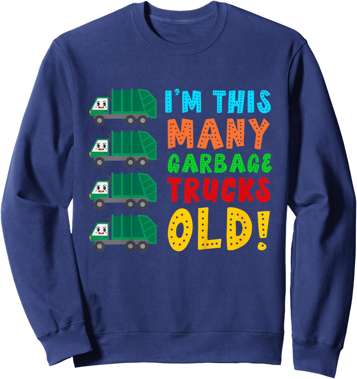 I'm This Many Garbage Trucks Old 4 Year Old Sweatshirt - Sweatshirt | Navy