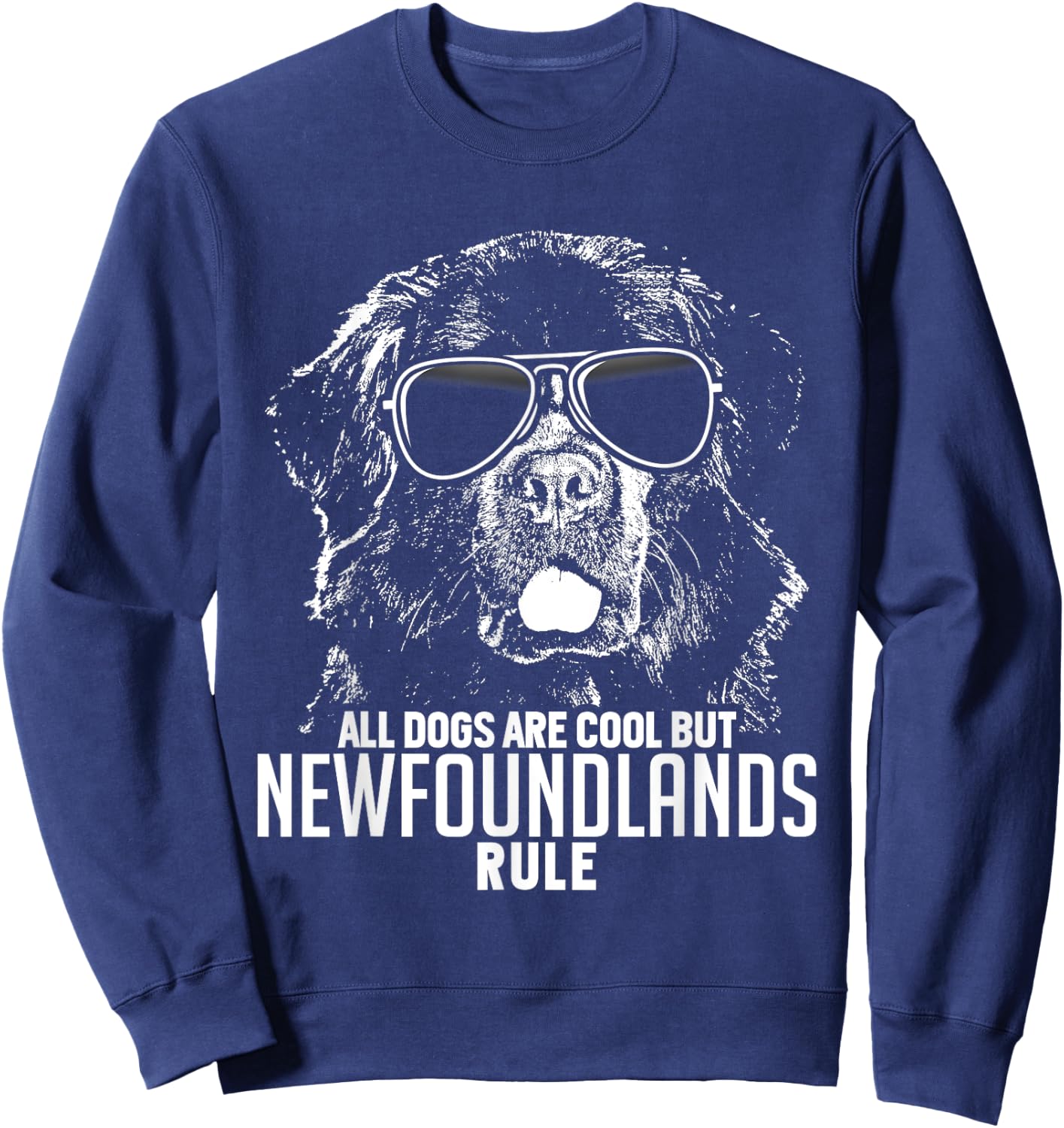 Dogs are Cool But Newfoundlands Rule Funny Sweatshirt - Sweatshirt | Navy