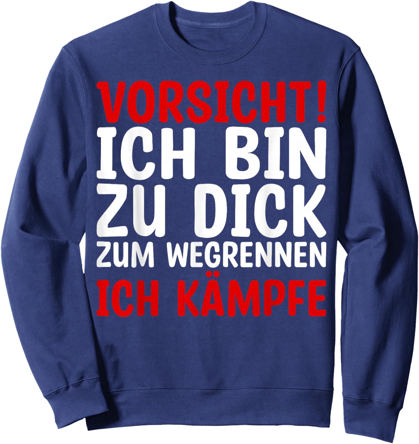Lustiges - Vorsicht Ich Bin Zu Dick Zum Wegrennen Ich Kämpfe Sweatshirt - Sweatshirt | Navy
