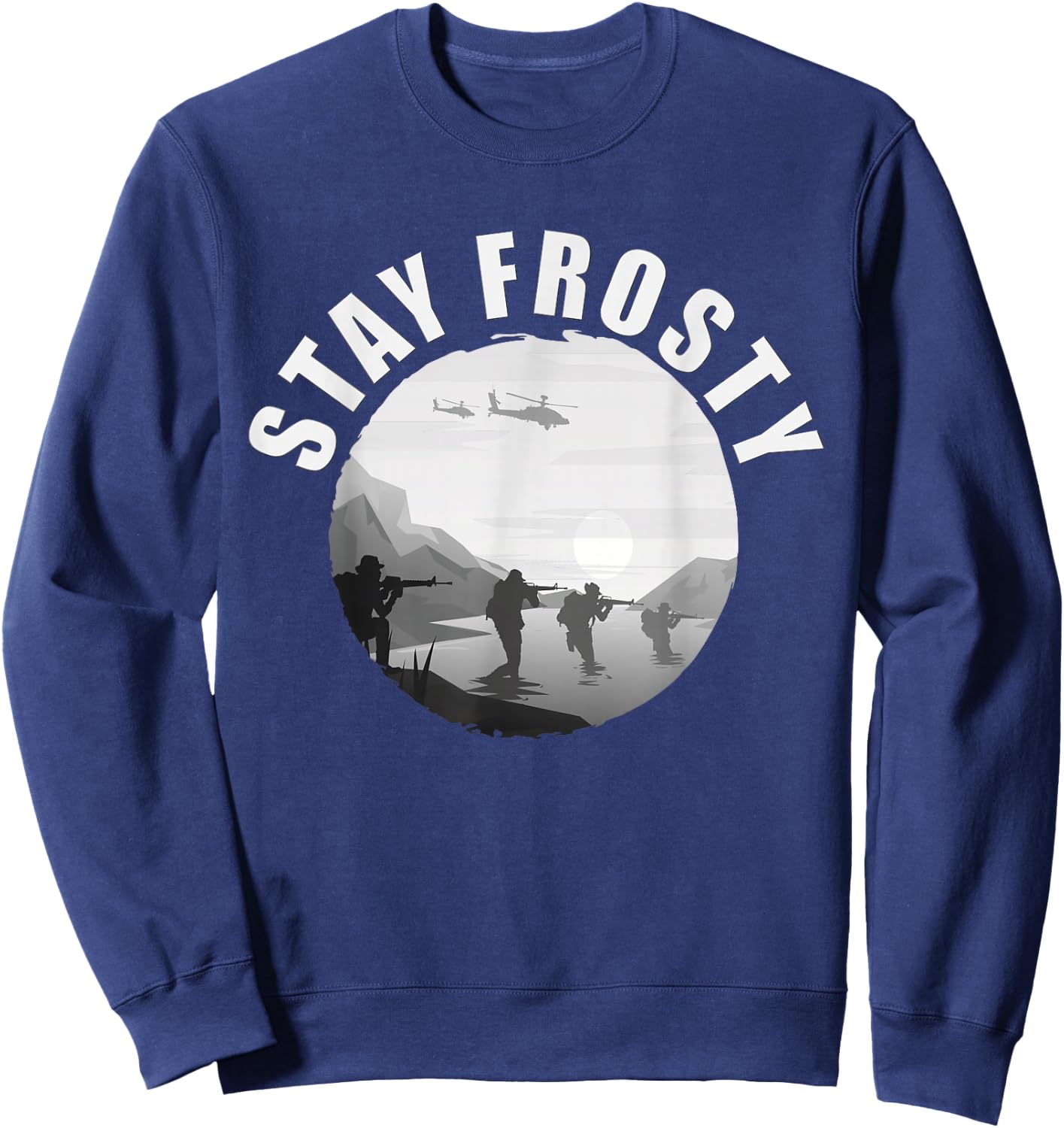 Stay Frosty - Be Cool. Alert And Ready Military Slang Sweatshirt - Sweatshirt | Navy